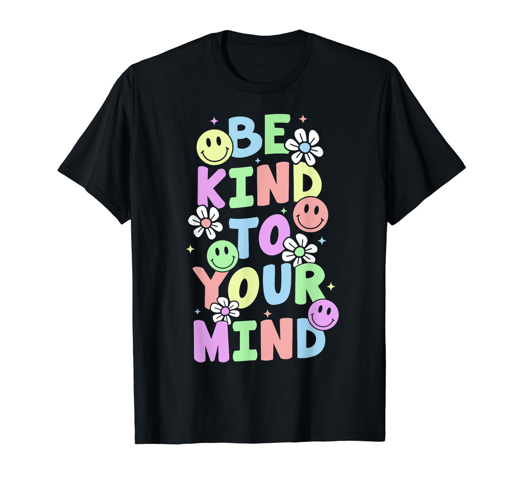 Be Kind To Your Mind Groovy Mental T-Shirt - Streetwear Style Men Women - T-Shirt, Sweatshirt, Hoodie