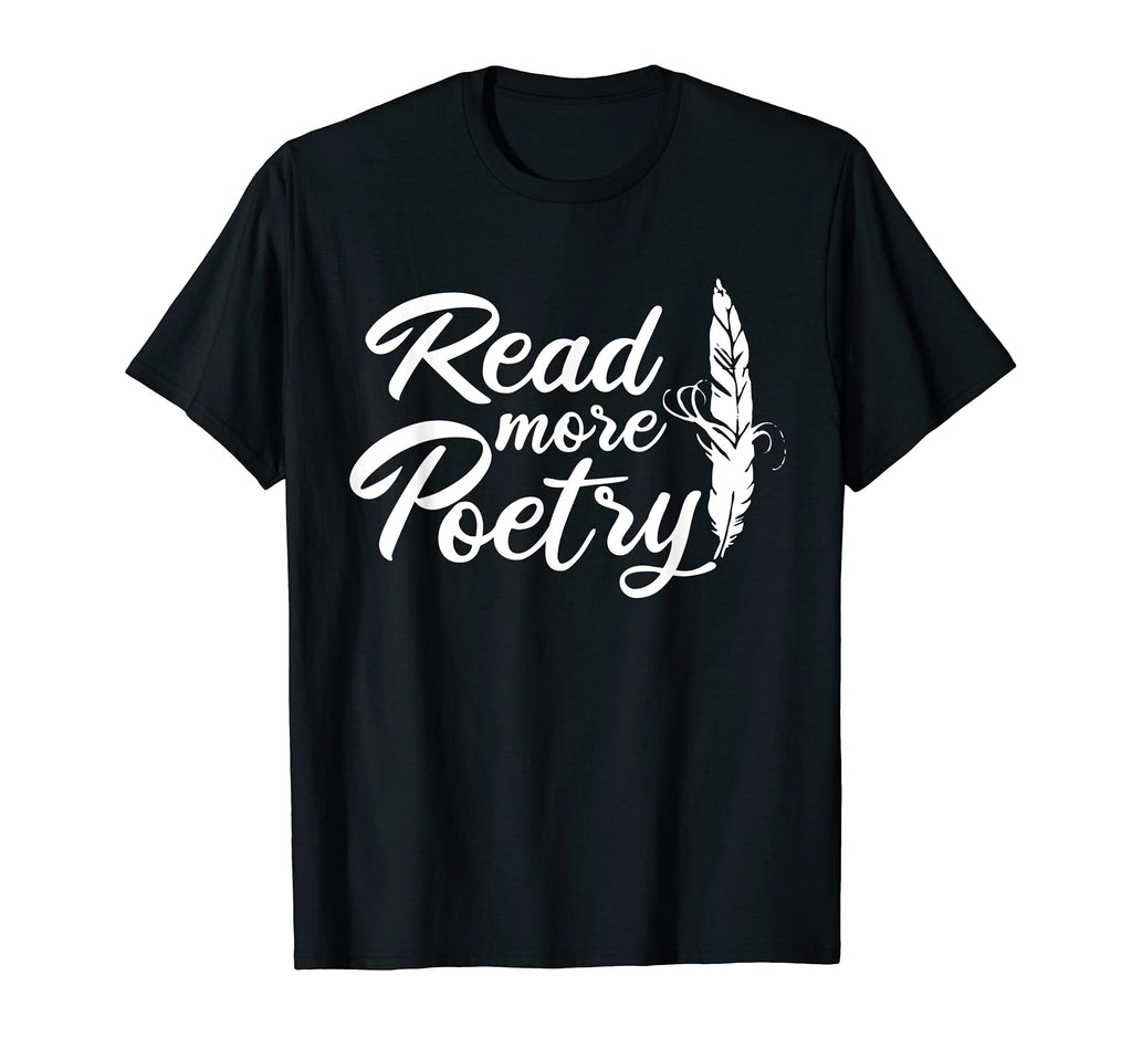 Read More Poetry Literature Poetry Lover T-Shirt - Graphic Print Unisex - T-Shirt, Sweatshirt, Hoodie
