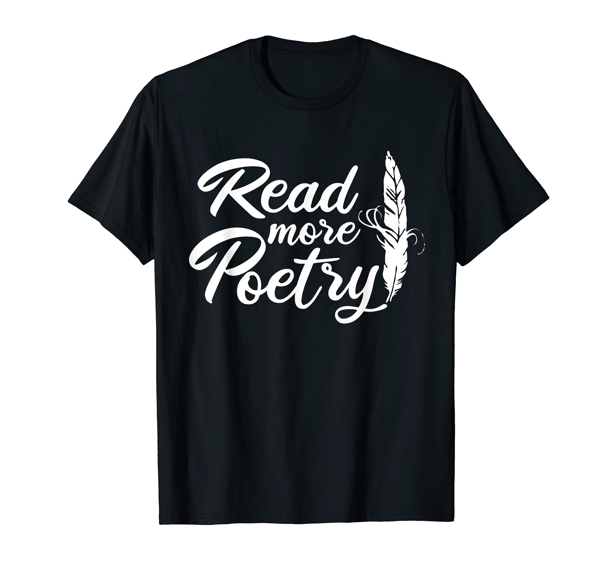 Read More Poetry Literature Poetry Lover T-Shirt - Graphic Print Unisex - T-Shirt, Sweatshirt, Hoodie