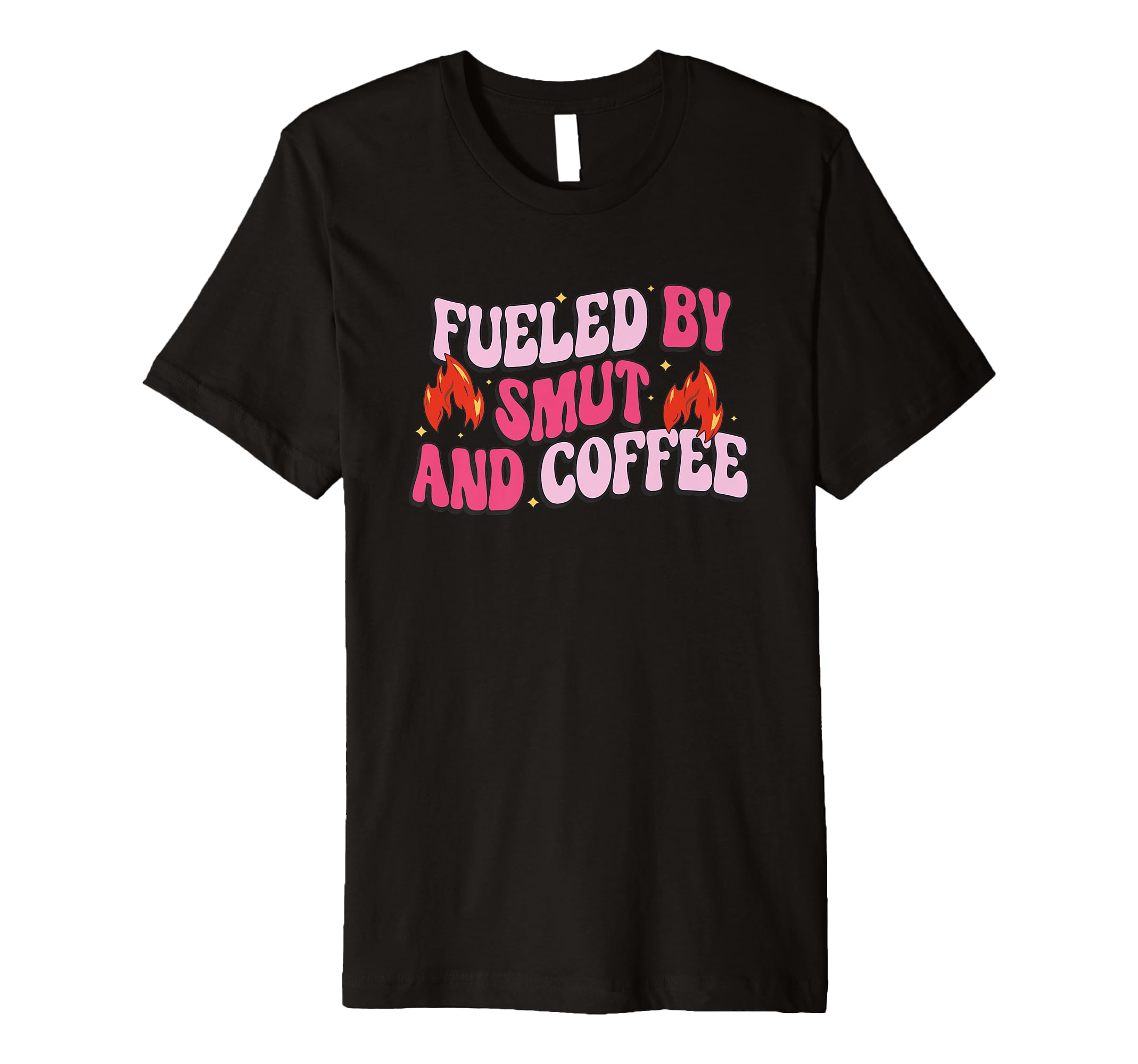 Fueled Smut And Coffee Romance T-Shirt - Casual Everyday Wear for Adults - T-Shirt, Sweatshirt, Hoodie