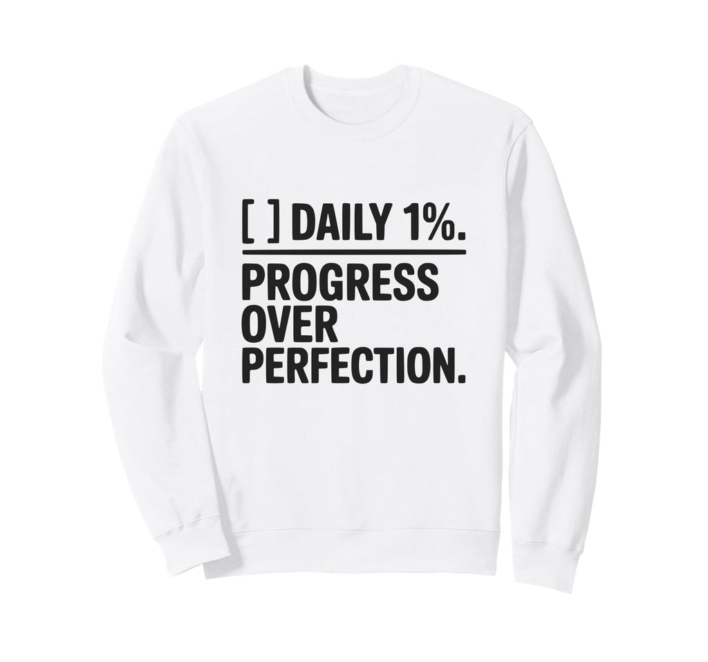 Workout Daily 1 Percent Progress Sweatshirt - Casual Everyday Wear Unisex - T-Shirt, Sweatshirt, Hoodie