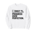 Workout Daily 1 Percent Progress Sweatshirt - Casual Everyday Wear Unisex - T-Shirt, Sweatshirt, Hoodie