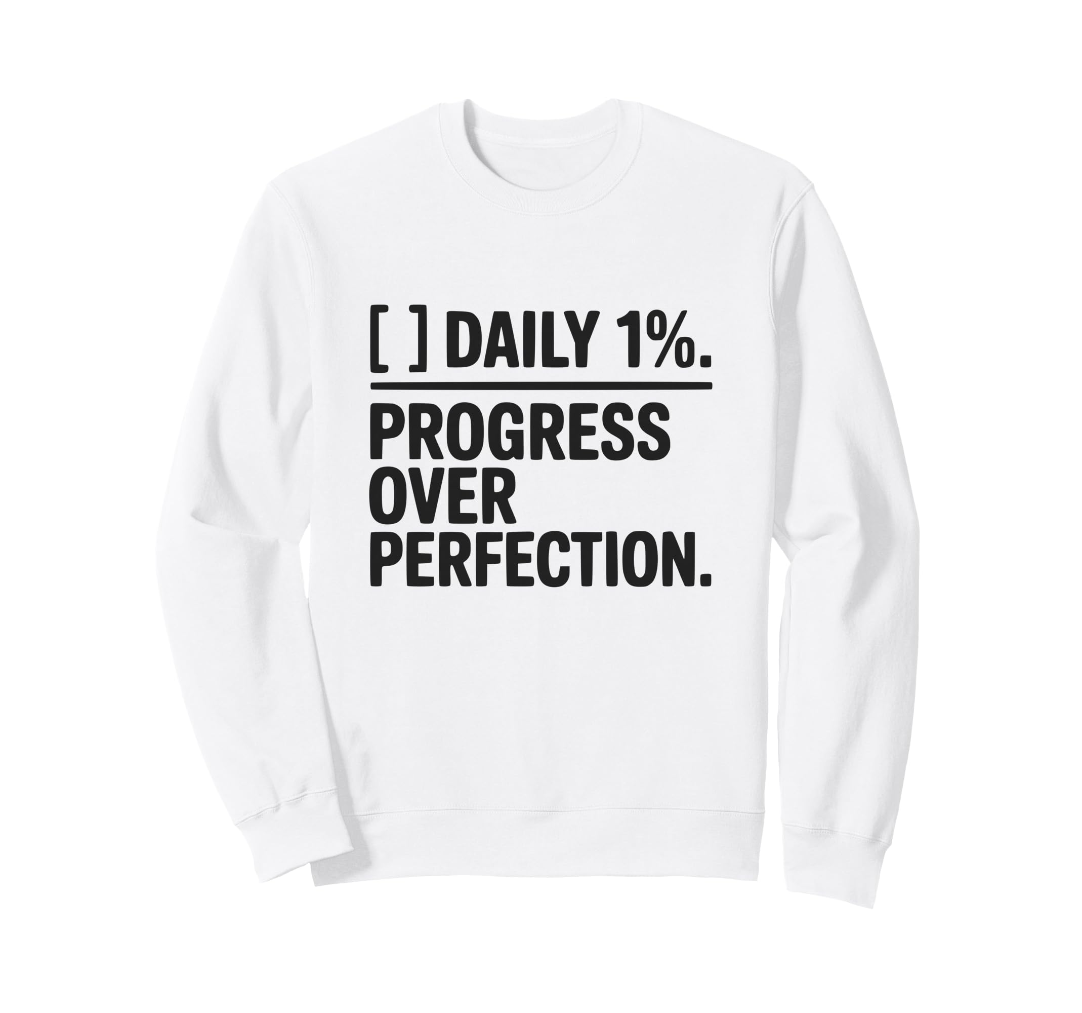 Workout Daily 1 Percent Progress Sweatshirt - Casual Everyday Wear Unisex - T-Shirt, Sweatshirt, Hoodie