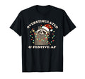 Overstimulated And Festive Af Funny T-Shirt - Custom Art Print Unisex - T-Shirt, Sweatshirt, Hoodie