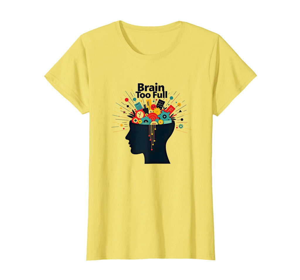 Im Overstimulated Brain Too Full Art T-Shirt - Custom Art Print for Adults - T-Shirt, Sweatshirt, Hoodie
