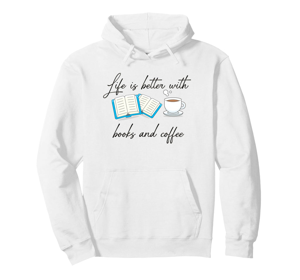Life Is Better Books And Coffee Writer Hoodie - Aesthetic Graphic Unisex - T-Shirt, Sweatshirt, Hoodie
