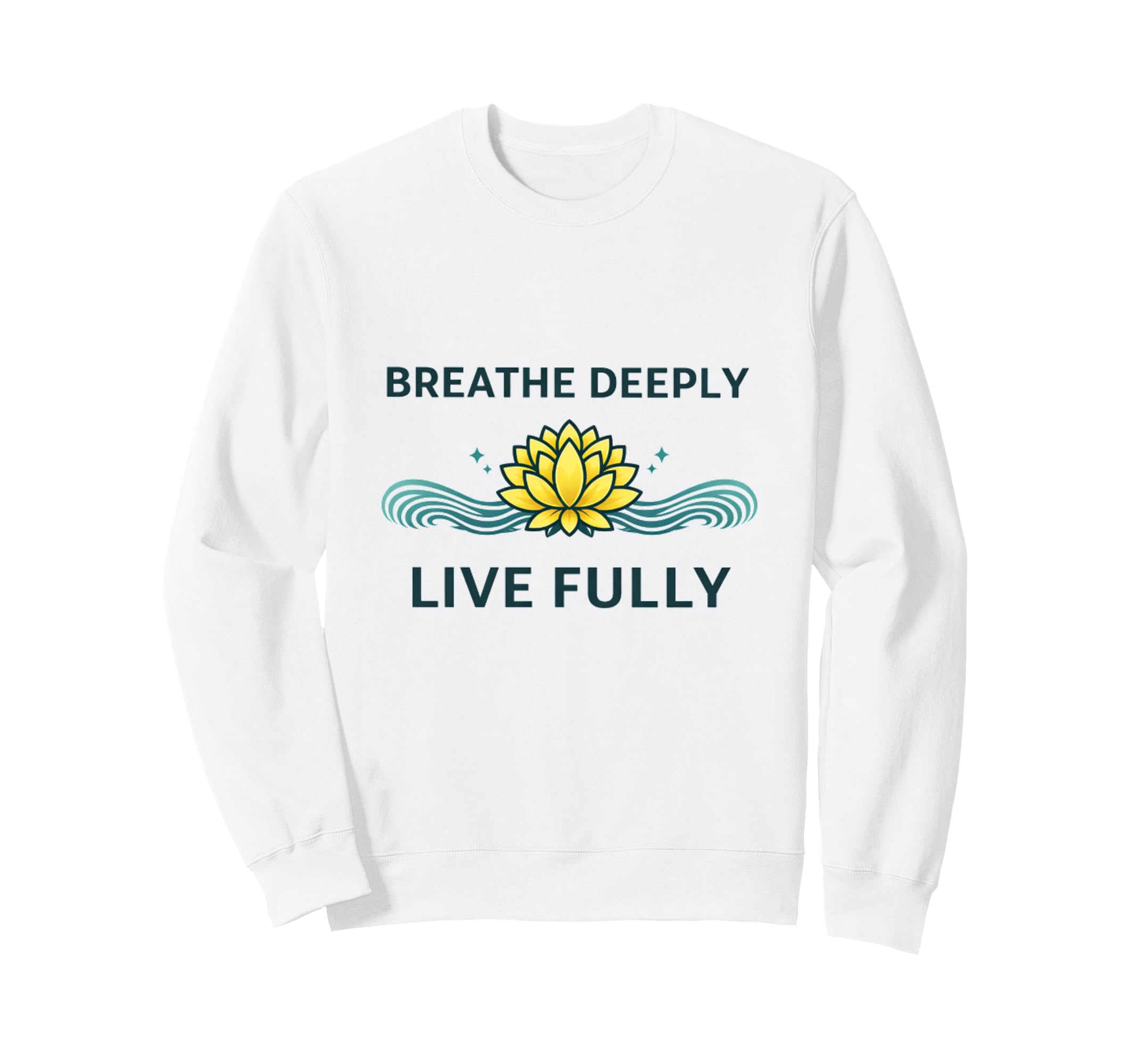 Breathe Deeply Live Fully Mindfulness Sweatshirt - Streetwear Style Unisex - T-Shirt, Sweatshirt, Hoodie