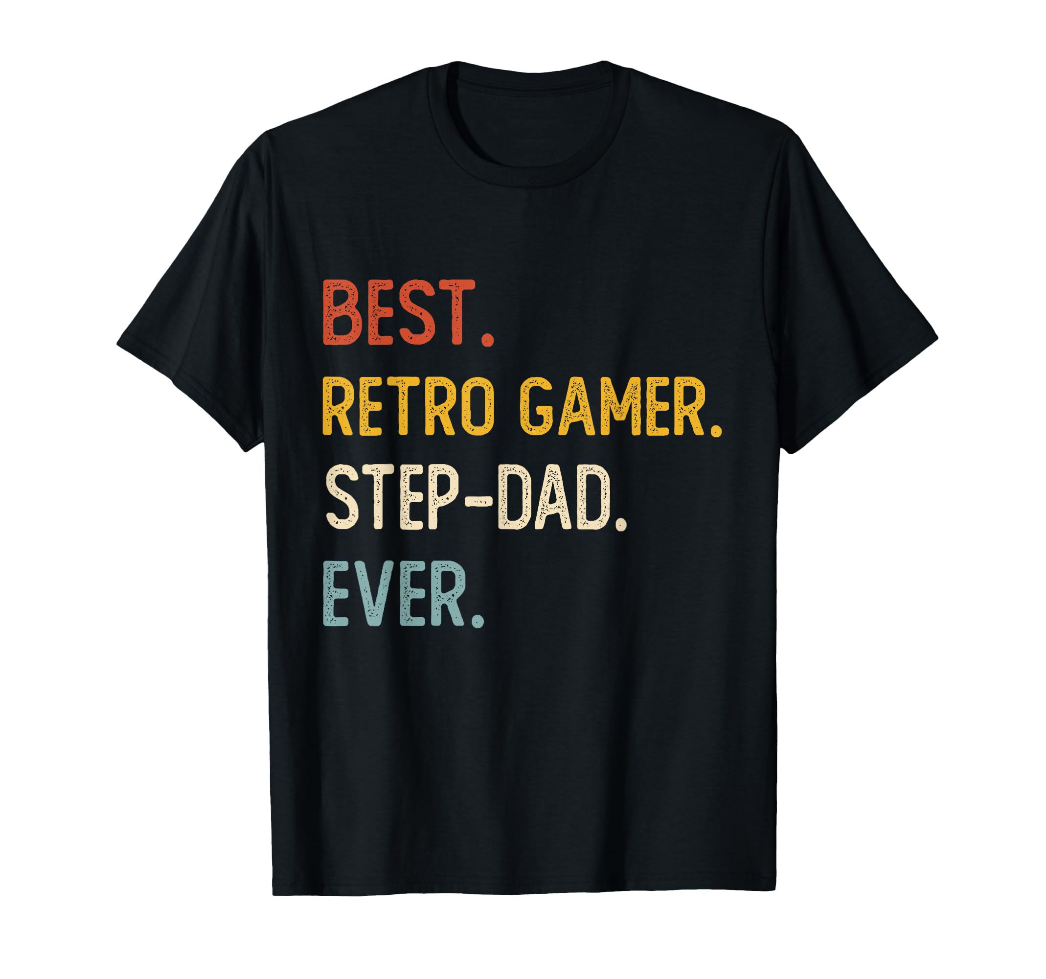 Funny Dad Best Gamer Step Dad Ever T-Shirt - Unique Graphic Men Women - T-Shirt, Sweatshirt, Hoodie