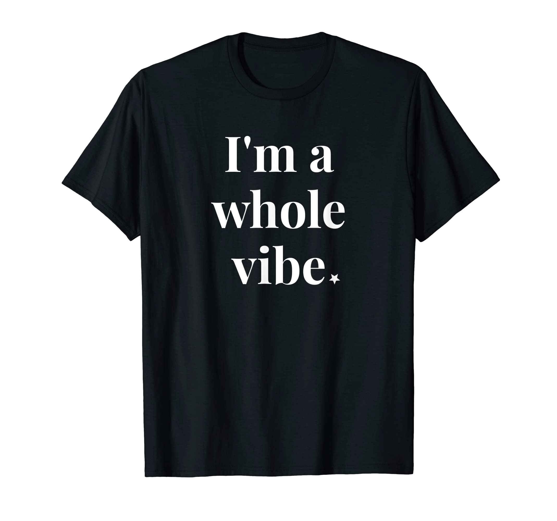 Im Whole Vibe Self Love Shirts Female T-Shirt - Novelty Apparel Men Women - T-Shirt, Sweatshirt, Hoodie