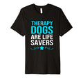 Therapy Dogs Are Life Savers Dog Therapy T-Shirt - Custom Art Print Unisex - T-Shirt, Sweatshirt, Hoodie
