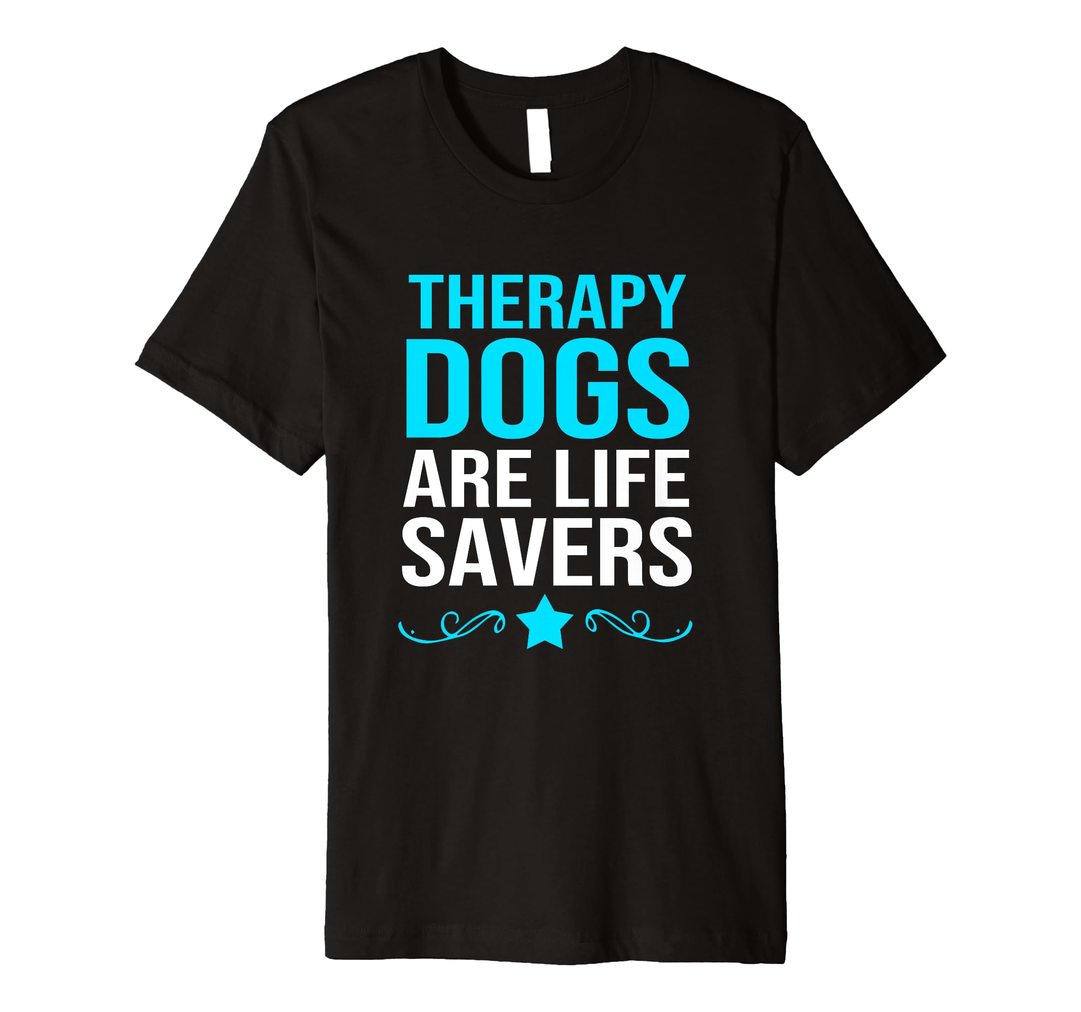 Therapy Dogs Are Life Savers Dog Therapy T-Shirt - Custom Art Print Unisex - T-Shirt, Sweatshirt, Hoodie