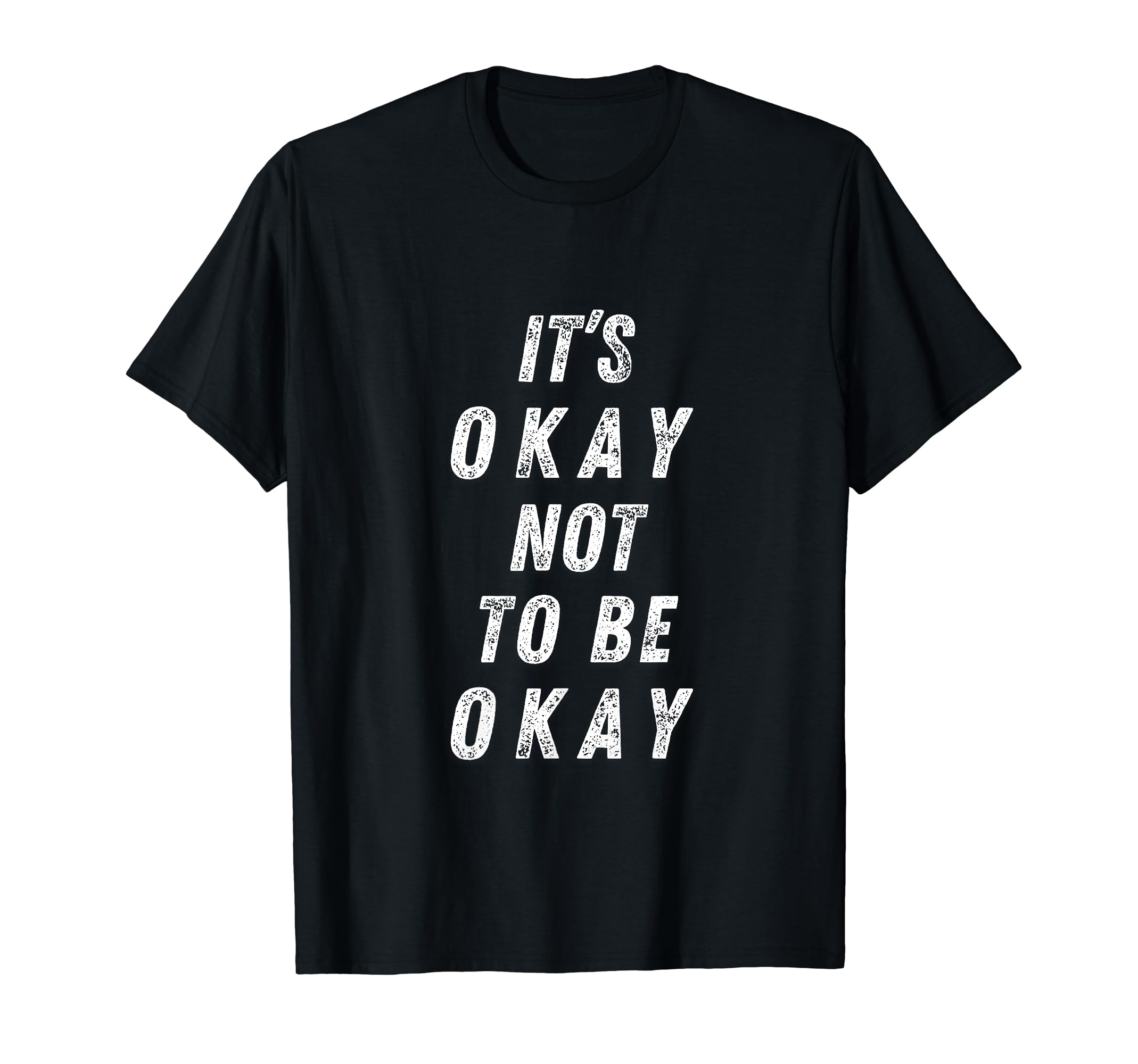 Its Okay Not To Be Okay Mental Health T-Shirt - Novelty Apparel Unisex - T-Shirt, Sweatshirt, Hoodie
