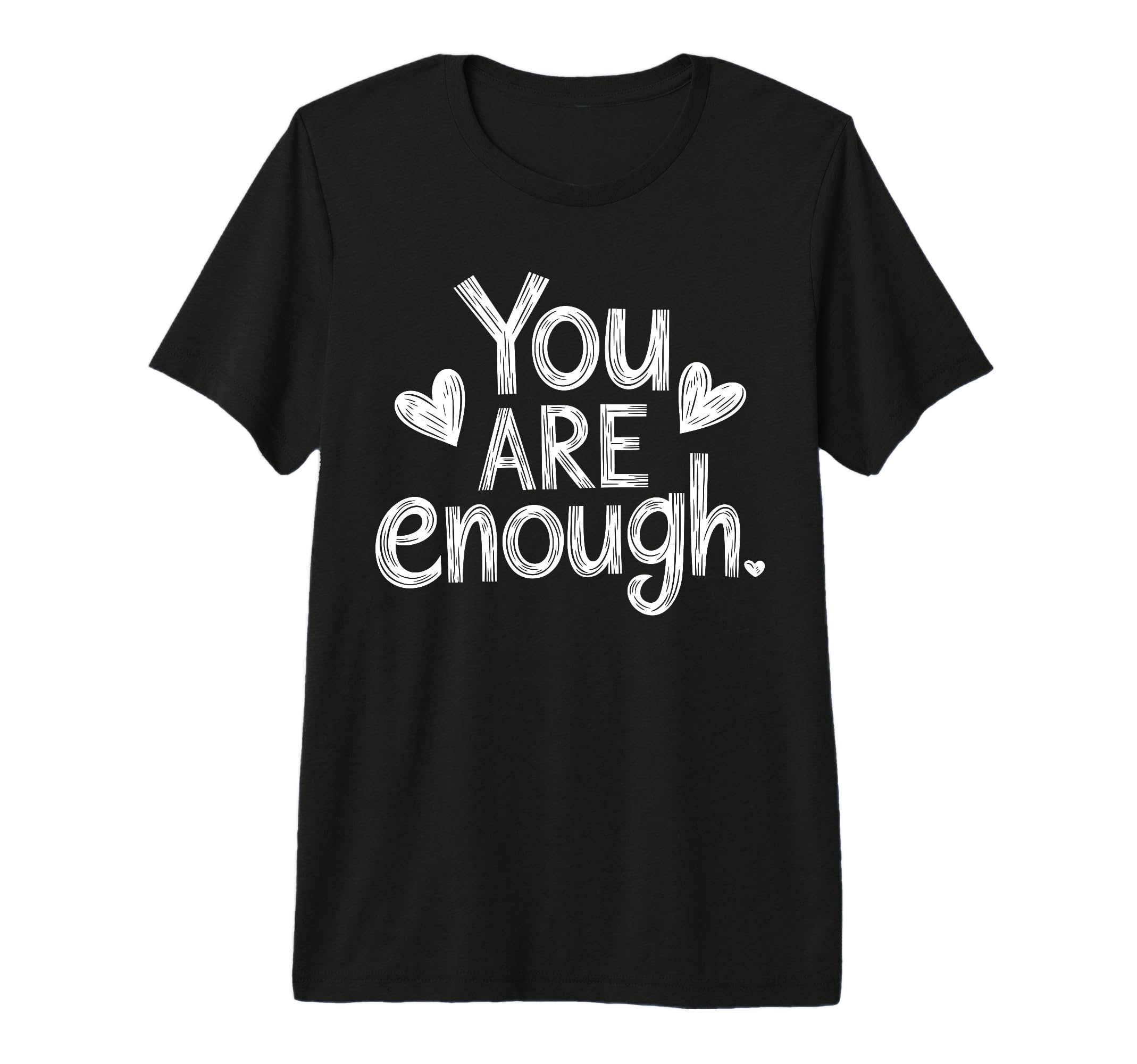 You Are Enough Positive Message T-Shirt - Unique Graphic Unisex - T-Shirt, Sweatshirt, Hoodie