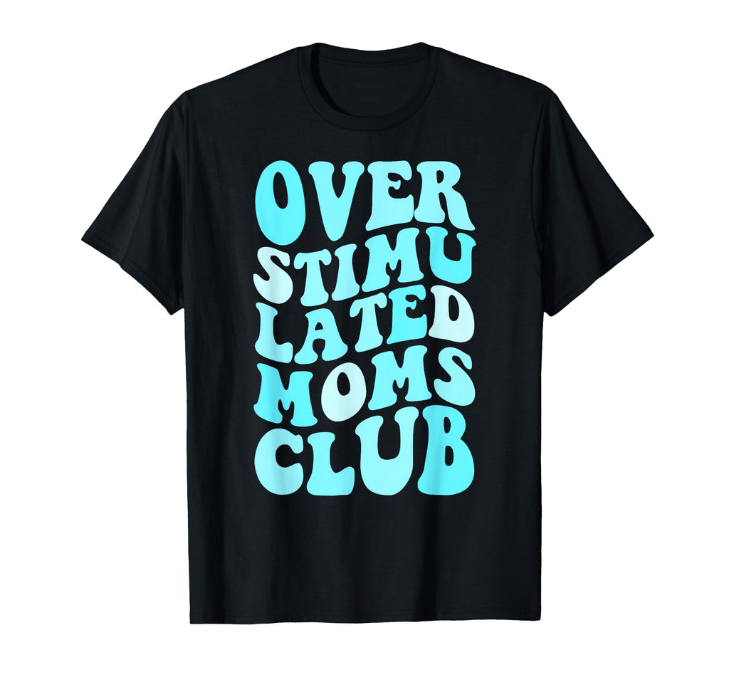 Groovy Overstimulated Womens T-Shirt - Custom Art Print Unisex - T-Shirt, Sweatshirt, Hoodie