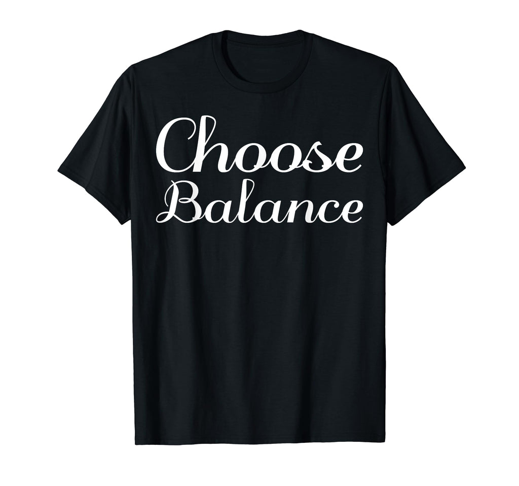 Choose Balance Mental Health T-Shirt - Graphic Print for Adults - T-Shirt, Sweatshirt, Hoodie