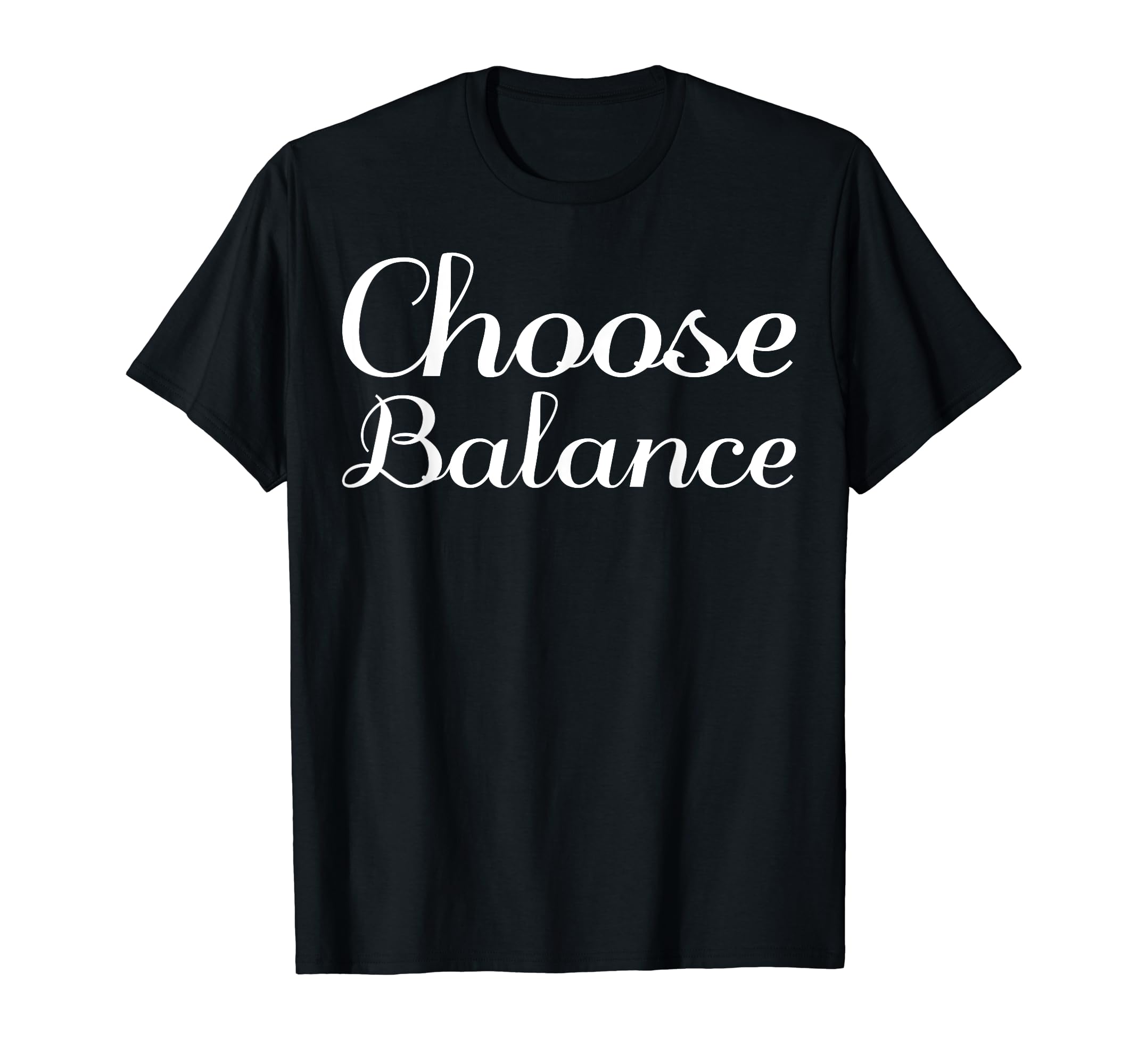 Choose Balance Mental Health T-Shirt - Graphic Print for Adults - T-Shirt, Sweatshirt, Hoodie