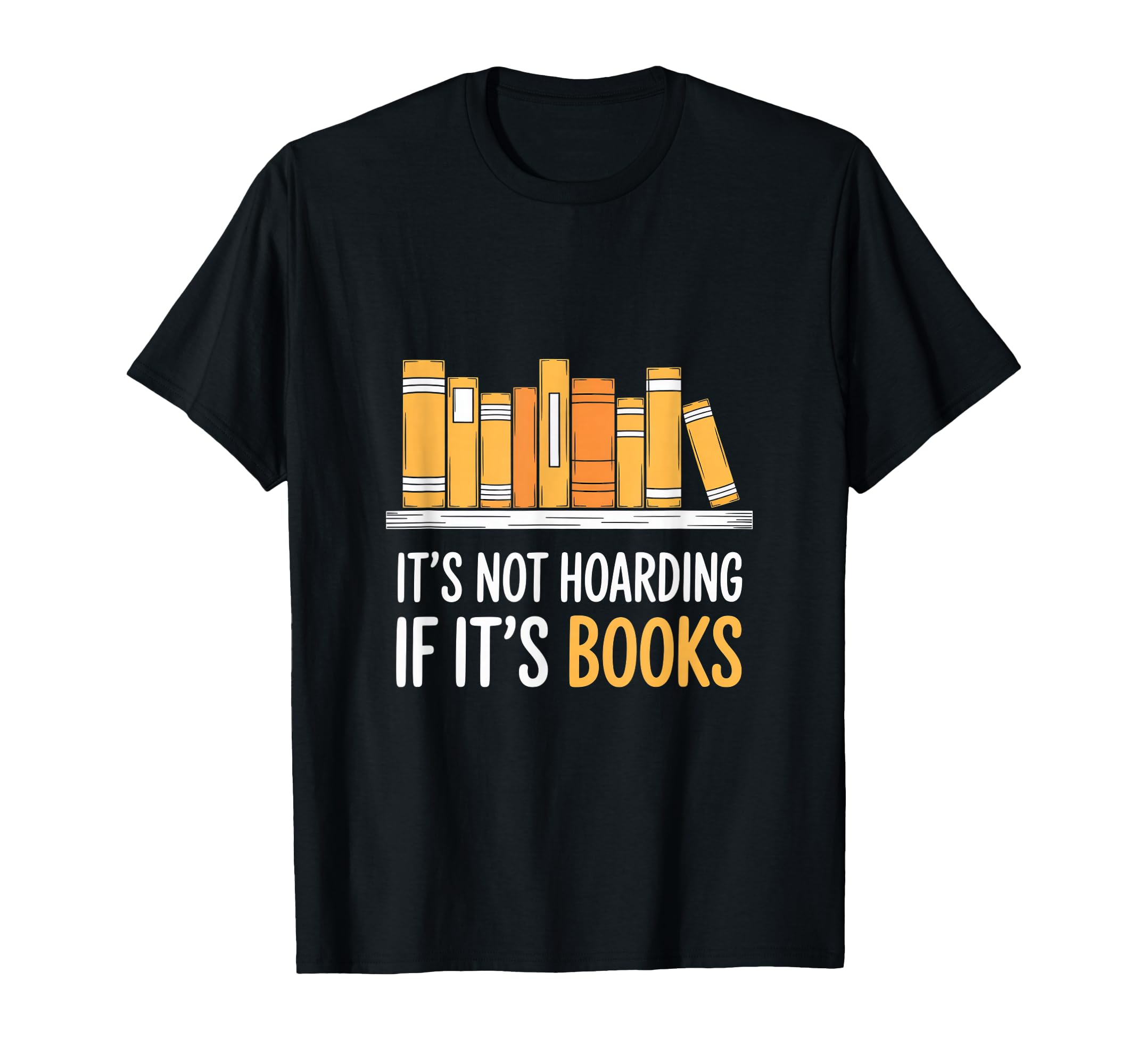Its Not Hoarding If Its Books Book Lover T-Shirt - Aesthetic Graphic Unisex - T-Shirt, Sweatshirt, Hoodie