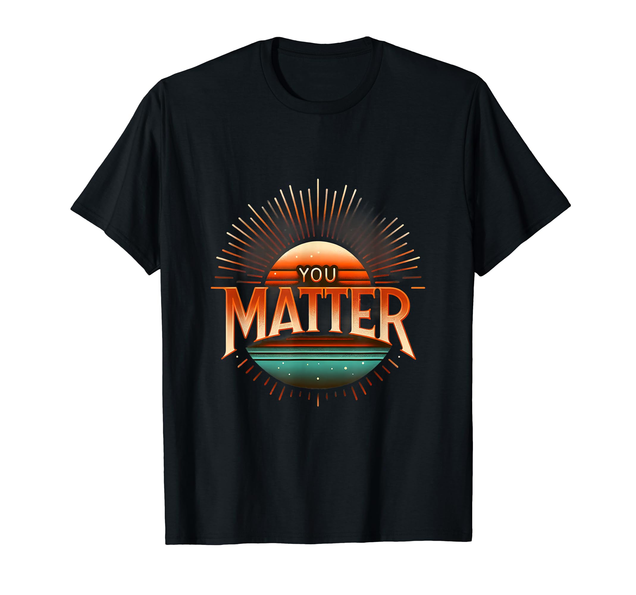 Sunrise Motivation Encouragement T-Shirt - Fun Novelty Design Men Women - T-Shirt, Sweatshirt, Hoodie