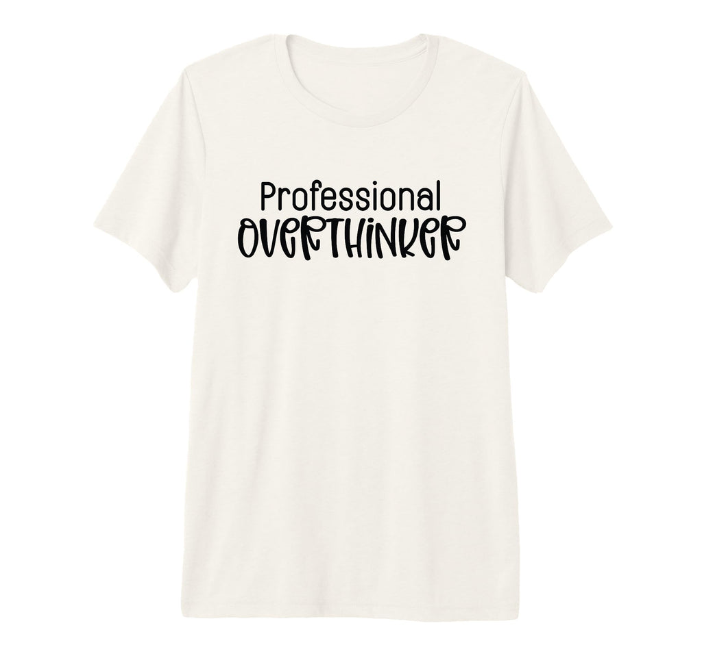 Professional Overthinker Funny Sarcasm Tri T-Shirt - Trendy Graphic Unisex - T-Shirt, Sweatshirt, Hoodie