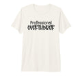 Professional Overthinker Funny Sarcasm Tri T-Shirt - Trendy Graphic Unisex - T-Shirt, Sweatshirt, Hoodie