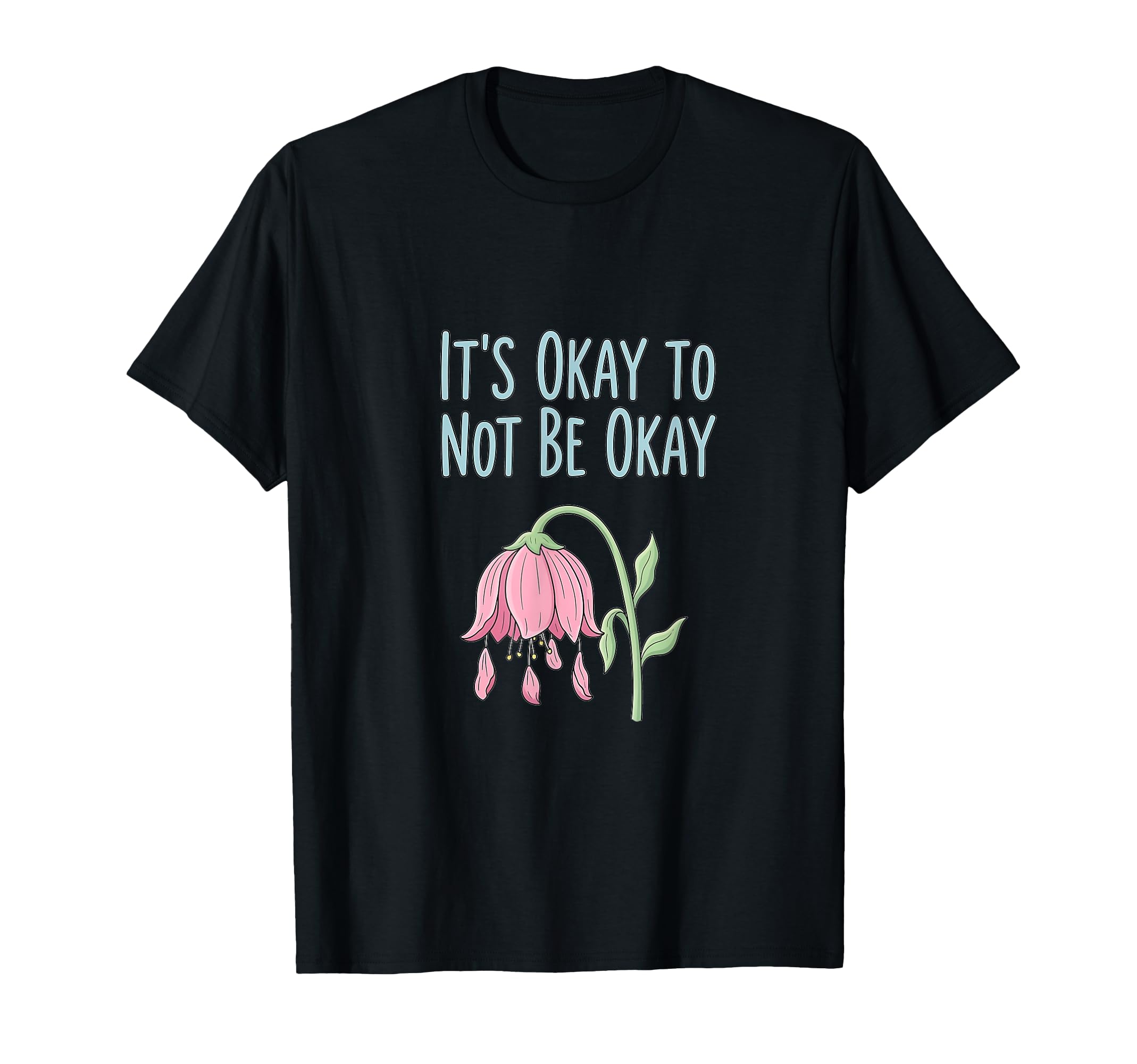 Its Okay Not To Be Okay Mental Health T-Shirt - Novelty Apparel Unisex - T-Shirt, Sweatshirt, Hoodie