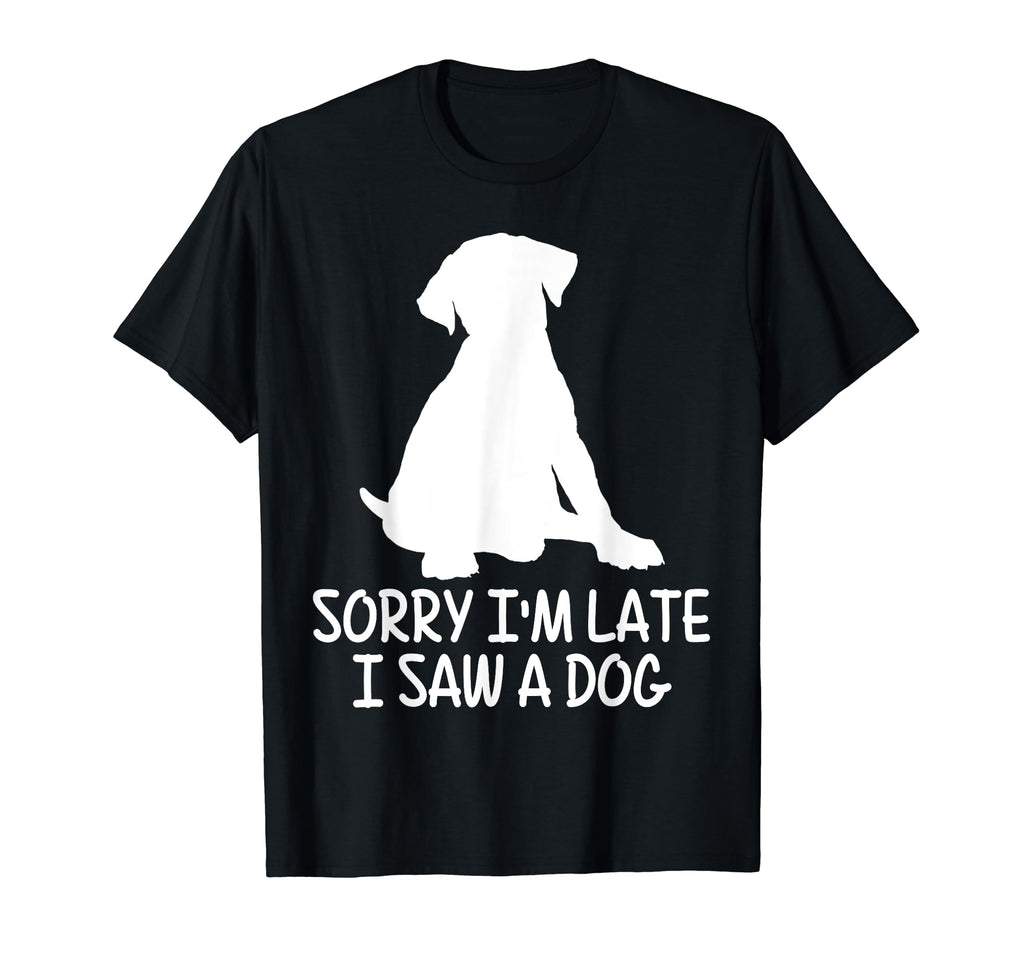 Sorry Im Late I Saw Dog Pet Therapy T-Shirt - Graphic Print for Adults - T-Shirt, Sweatshirt, Hoodie
