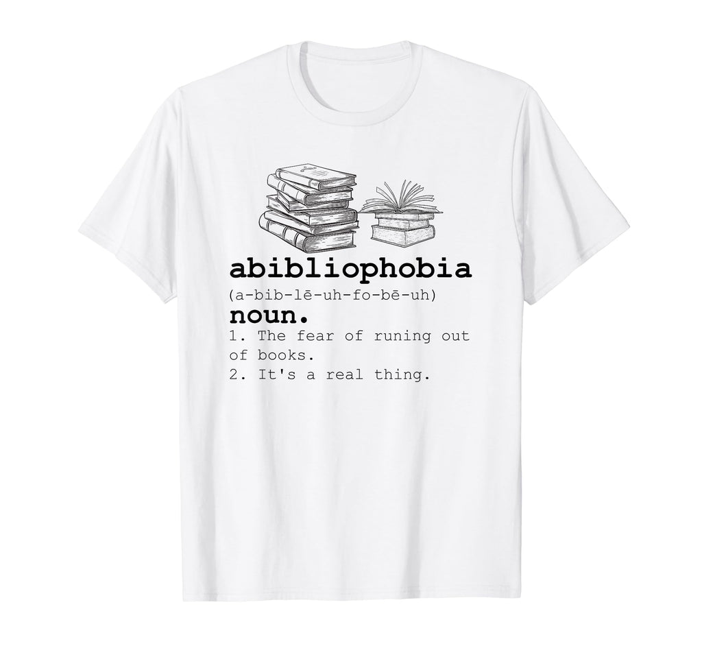 Abibliophobia Funny Reading Lovers T-Shirt - Fun Novelty Design Unisex - T-Shirt, Sweatshirt, Hoodie