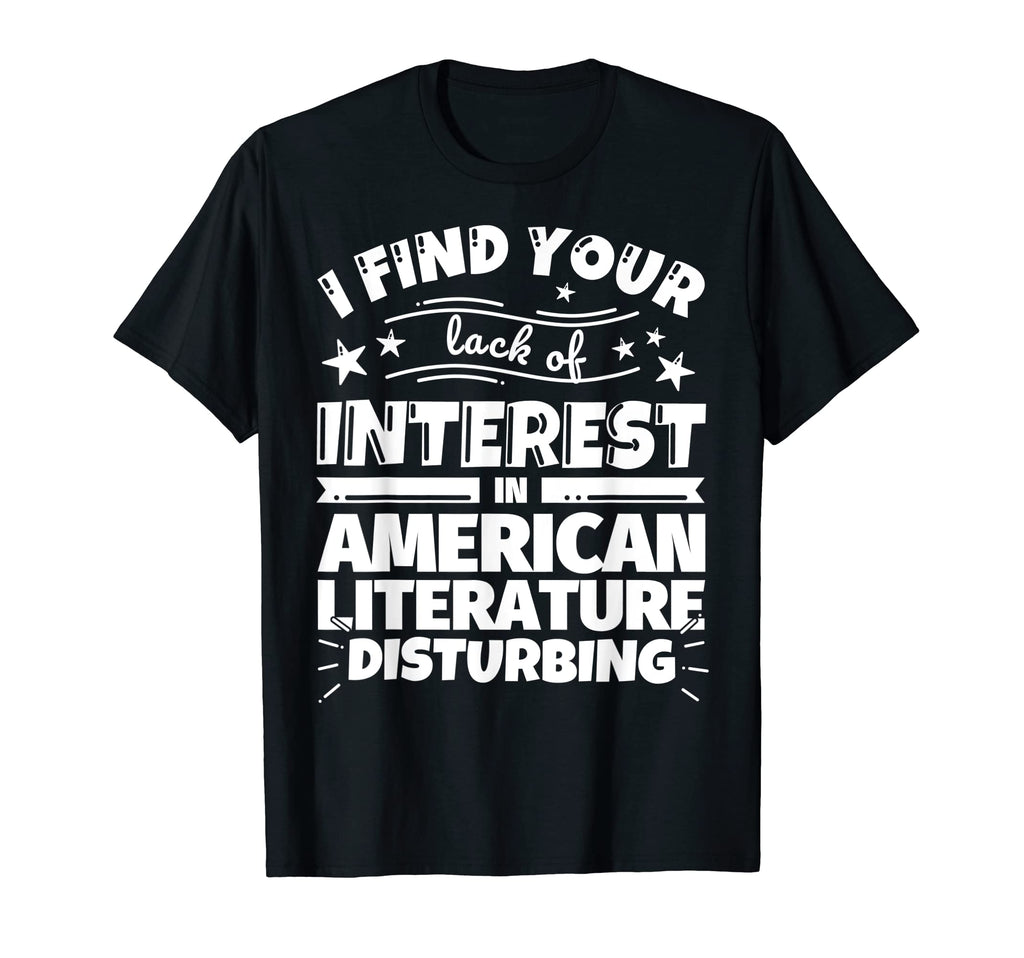American Literature Funny Lack Interest T-Shirt - Novelty Apparel Unisex - T-Shirt, Sweatshirt, Hoodie