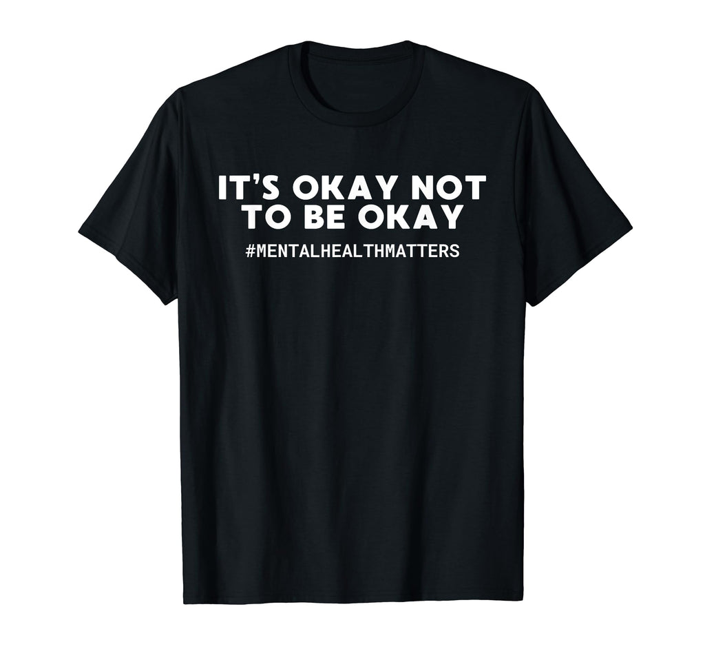 Its Okay Not To Be Okay Mental Sweatshirt - Novelty Apparel Men Women - T-Shirt, Sweatshirt, Hoodie