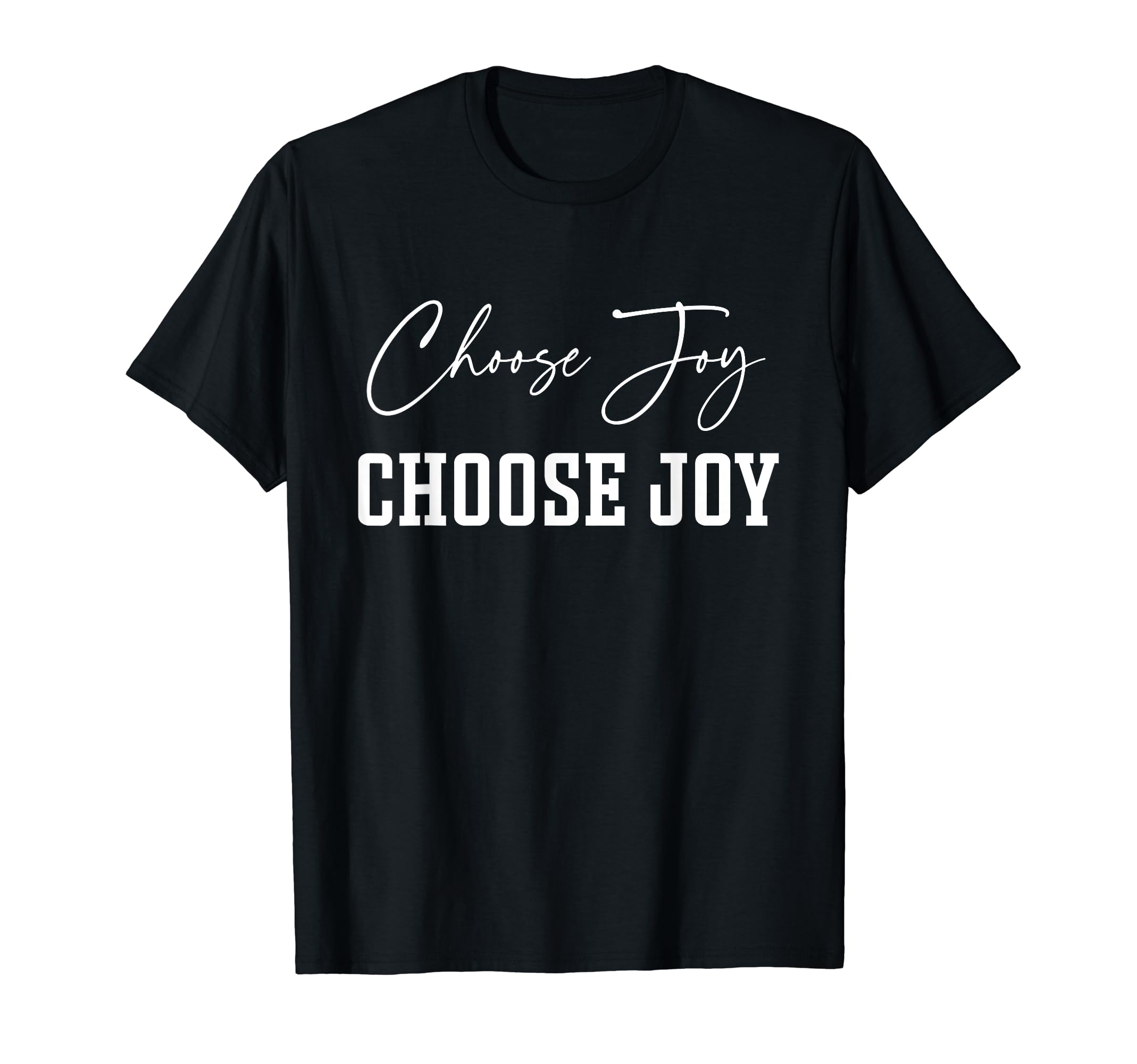 Choose Joy Inspirational Positive T-Shirt - Fun Novelty Design for Adults - T-Shirt, Sweatshirt, Hoodie