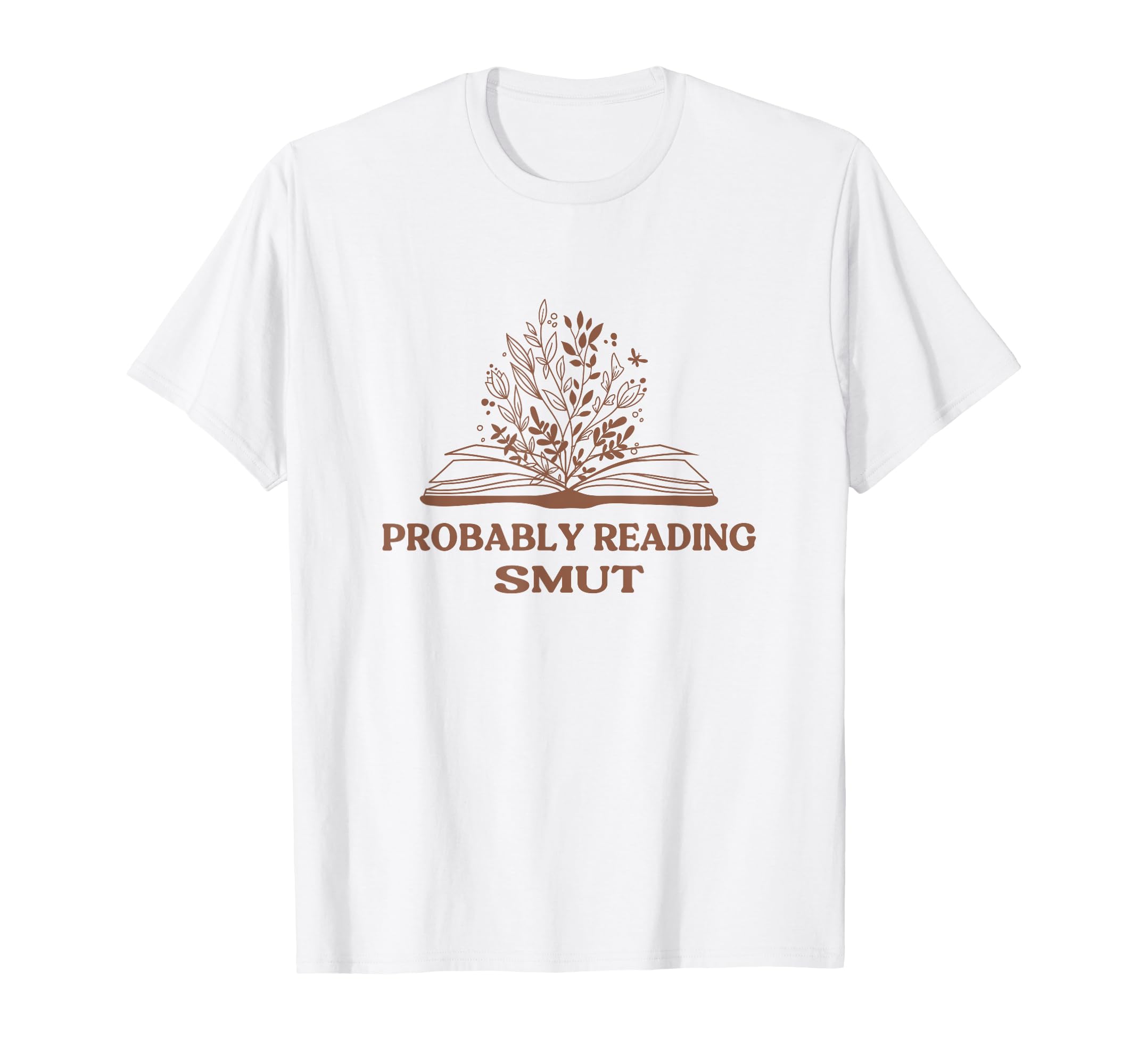 Probably Reading Smut Book Lover Romance T-Shirt - Trendy Graphic Unisex - T-Shirt, Sweatshirt, Hoodie