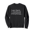 Carol Name Funny Gag Sarcasm Those Sweatshirt - Novelty Apparel Men Women - T-Shirt, Sweatshirt, Hoodie
