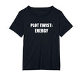Plot Twist Energy Womens Plus Black T-Shirt - Graphic Print Unisex - T-Shirt, Sweatshirt, Hoodie