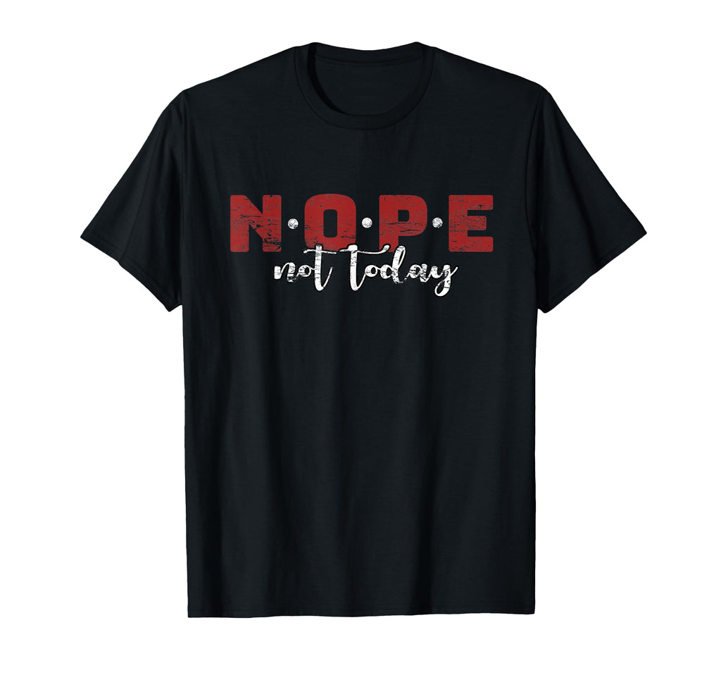 Nope Not Today Sarcastic Introvert T-Shirt - Minimalist Print Men Women - T-Shirt, Sweatshirt, Hoodie