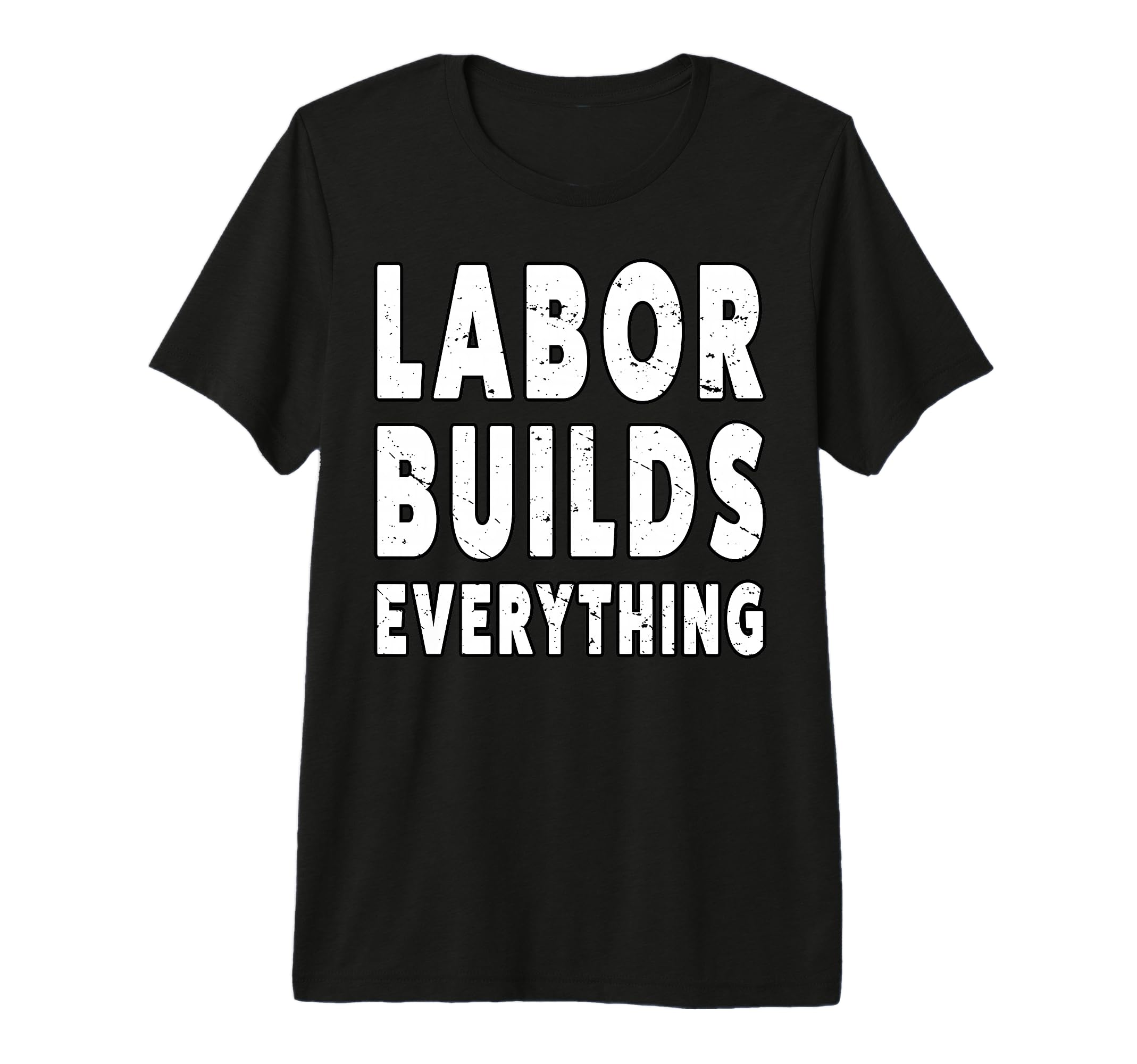 Labor Builds Everything People March T-Shirt - Graphic Print Unisex - T-Shirt, Sweatshirt, Hoodie