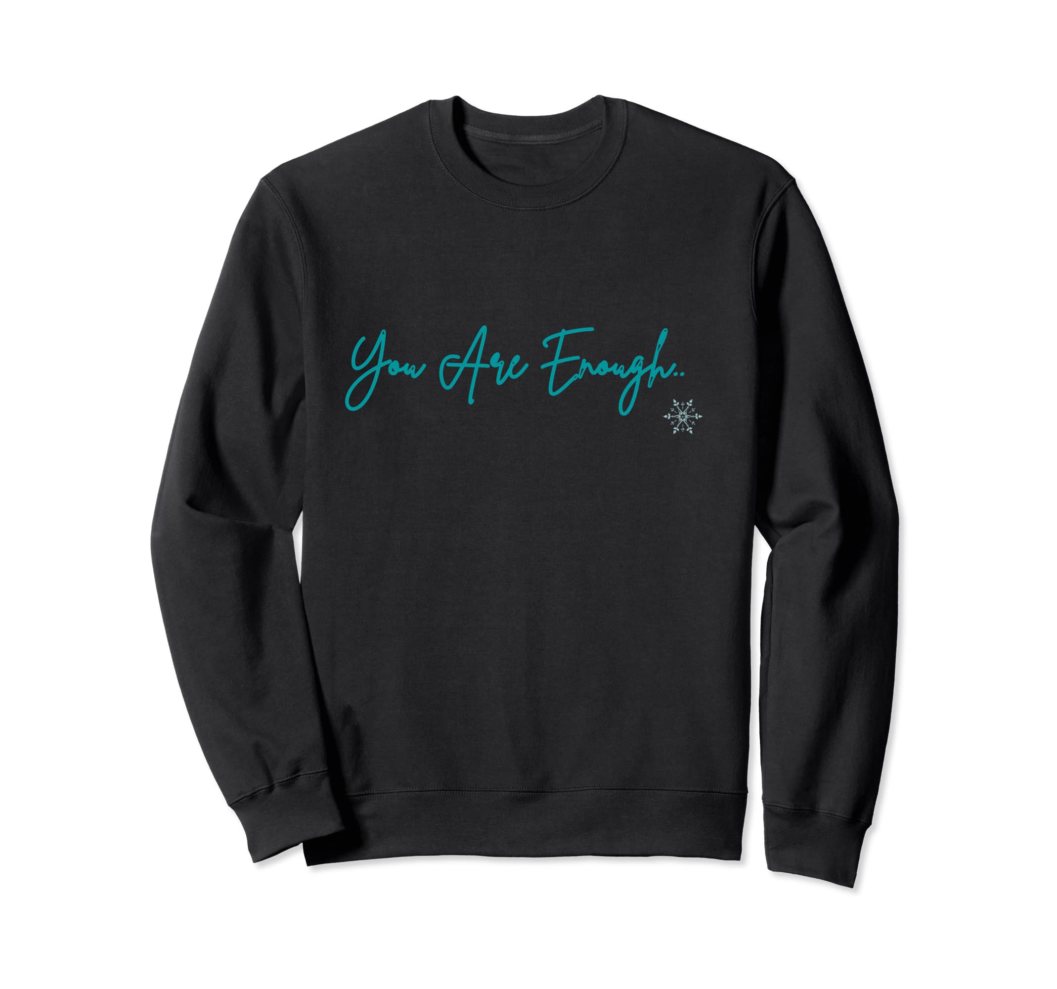 You Are Enough Wotivational Words Sweatshirt - Novelty Apparel Men Women - T-Shirt, Sweatshirt, Hoodie
