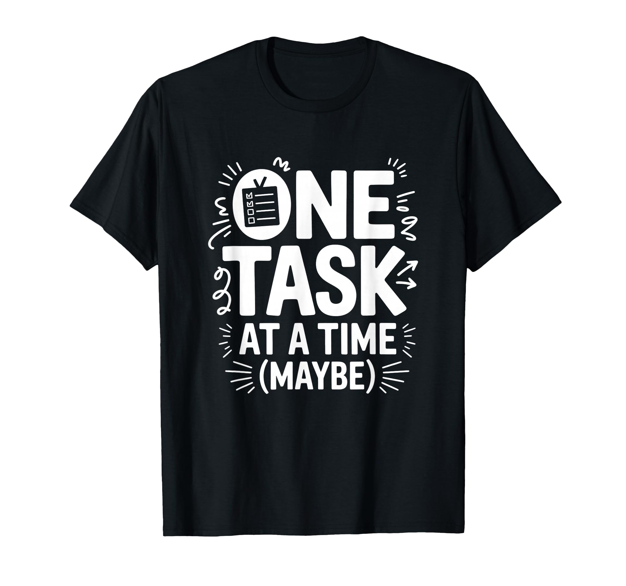 One Task Time Maybe Adhd Anxiety T-Shirt - Trendy Graphic for Adults - T-Shirt, Sweatshirt, Hoodie
