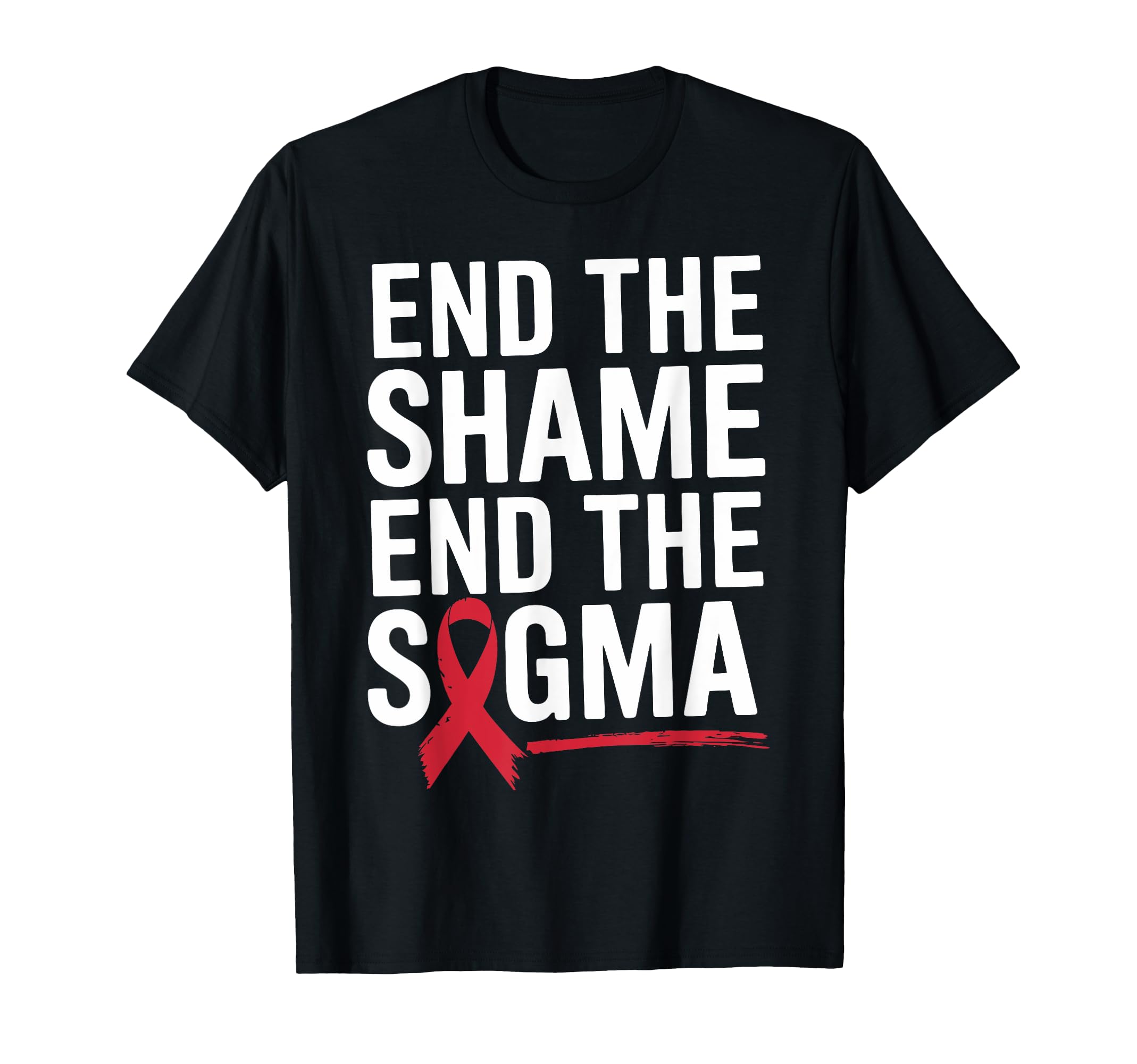 End Shame Stigma Hiv Aids Awareness Red T-Shirt - Trendy Graphic Unisex - T-Shirt, Sweatshirt, Hoodie