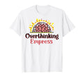 Overthinking Empress Depression T-Shirt - Streetwear Style Men Women - T-Shirt, Sweatshirt, Hoodie