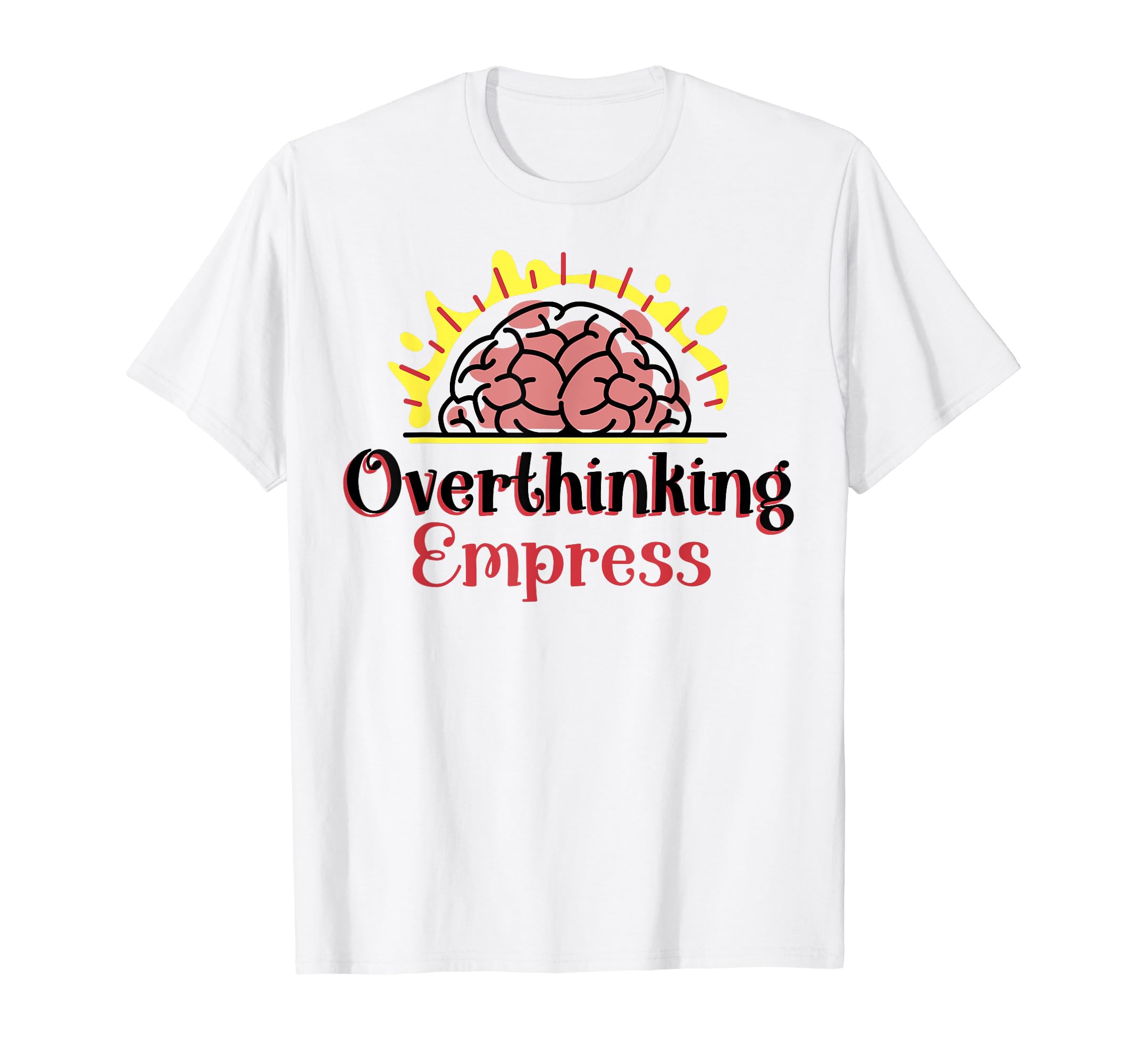 Overthinking Empress Depression T-Shirt - Streetwear Style Men Women - T-Shirt, Sweatshirt, Hoodie