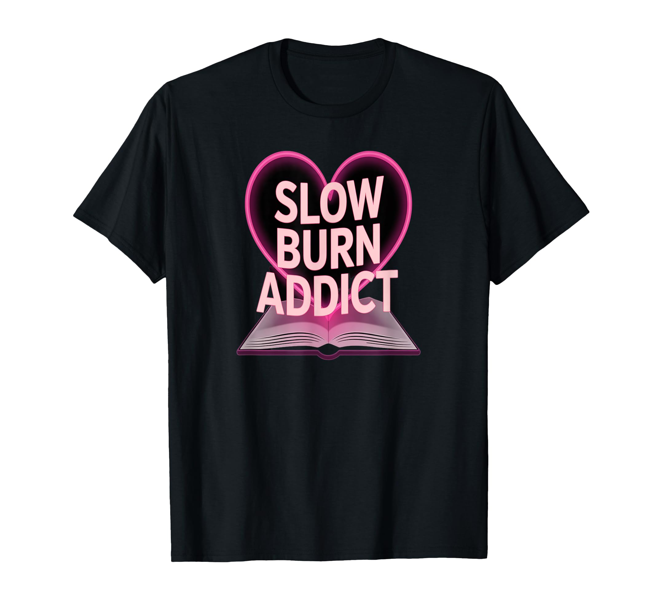 Slow Burn Addict Romance Reader Book Love T-Shirt - Trendy Graphic Unisex - T-Shirt, Sweatshirt, Hoodie