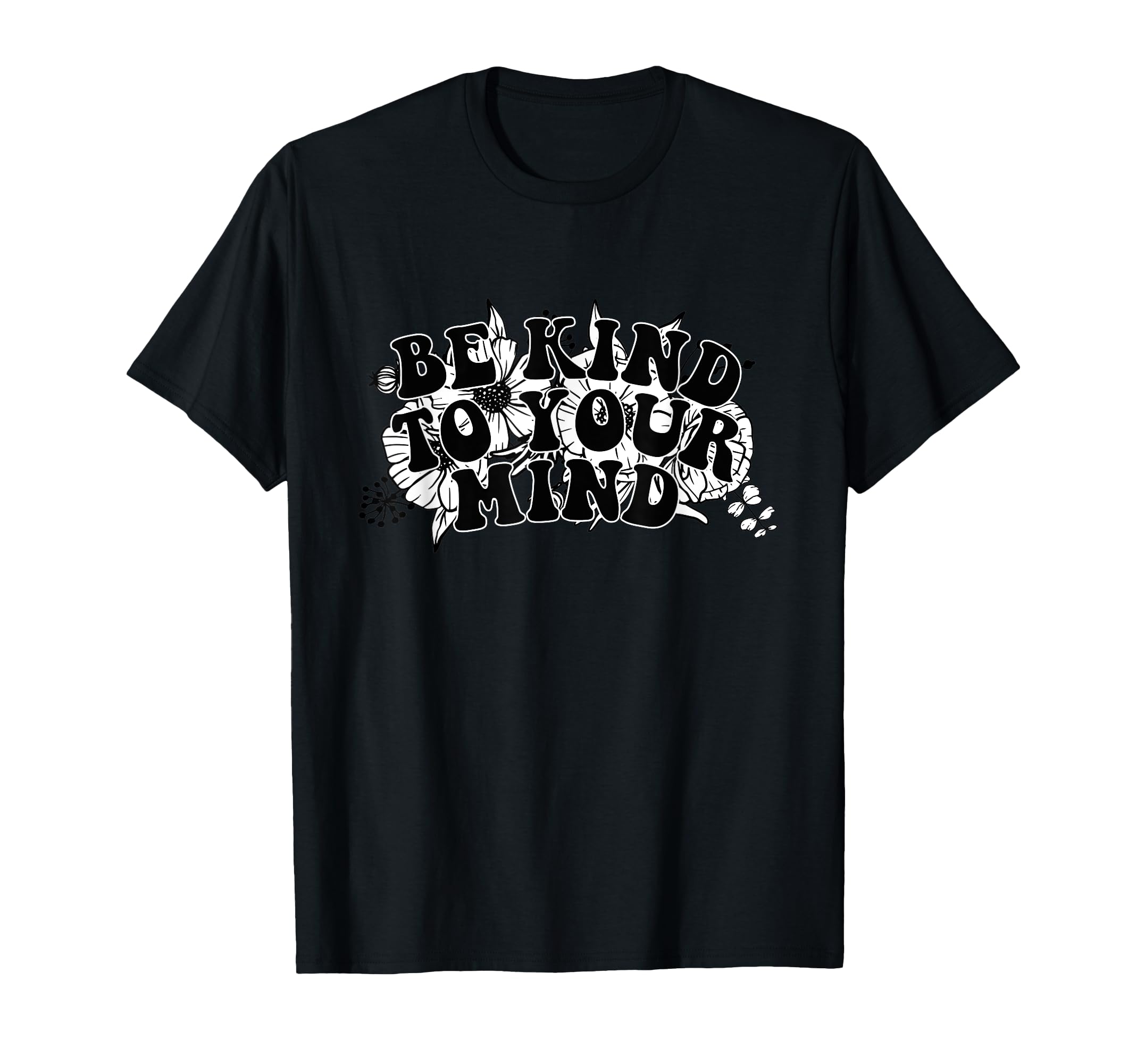 Mental Wellness Manifesting Be Kind To Your T-Shirt - Graphic Print Unisex - T-Shirt, Sweatshirt, Hoodie