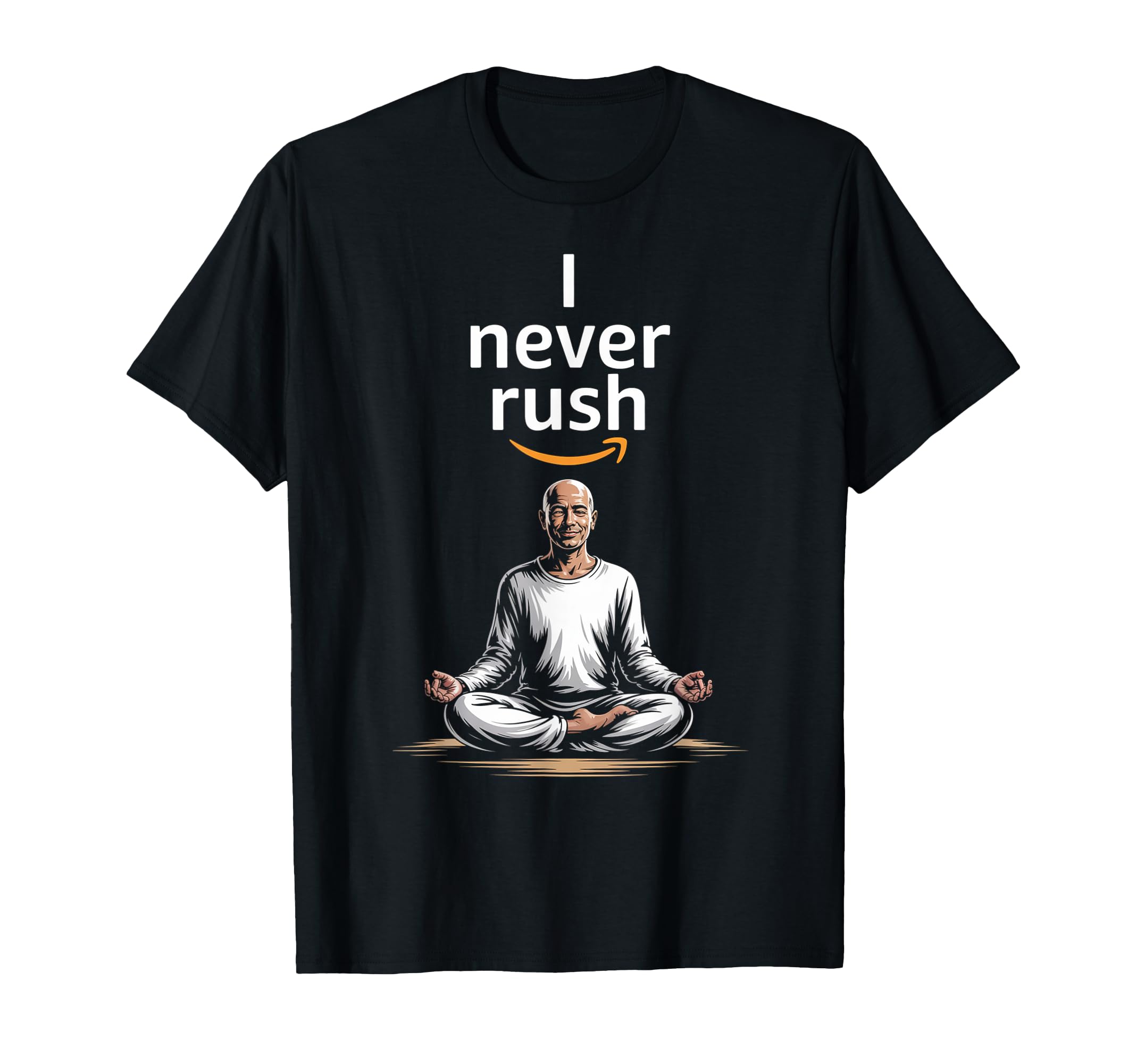 I Never Rush Positive Inspiring T-Shirt - Graphic Print for Adults - T-Shirt, Sweatshirt, Hoodie