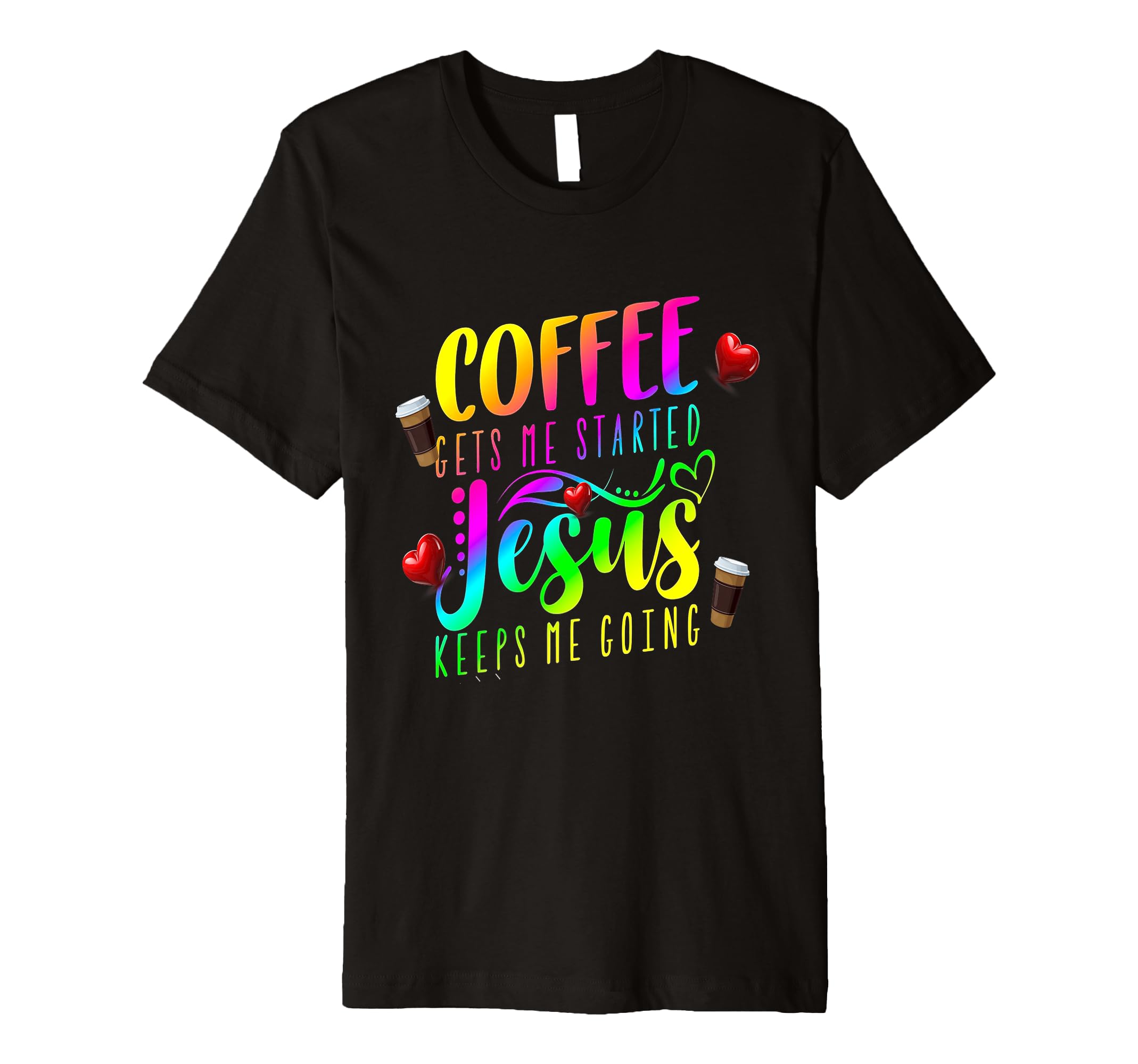 Coffee Gets Me Started Jesus Keeps Me T-Shirt - Aesthetic Graphic Unisex - T-Shirt, Sweatshirt, Hoodie