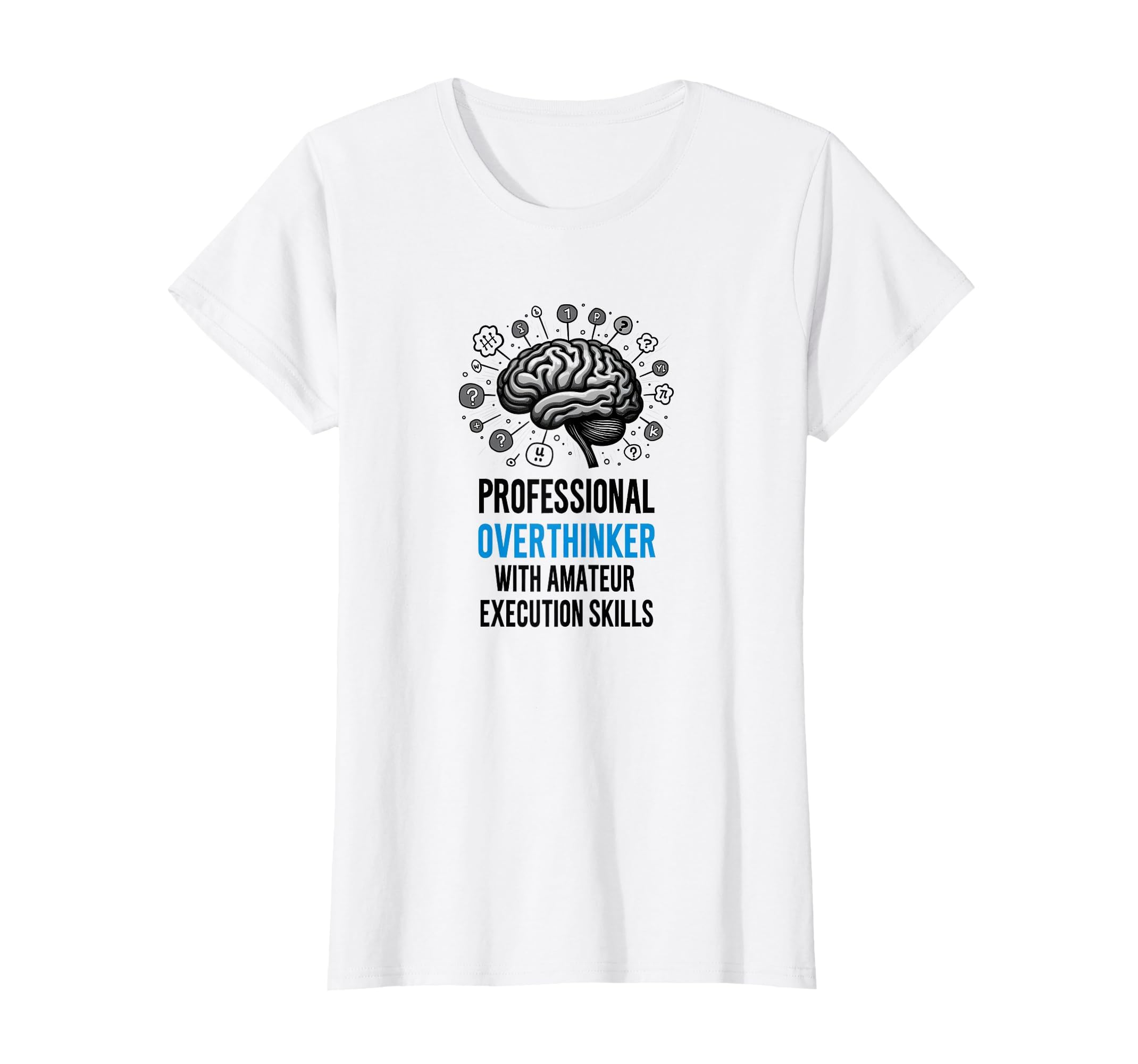Funny Professional Overthinker Amateur T-Shirt - Trendy Graphic Men Women - T-Shirt, Sweatshirt, Hoodie