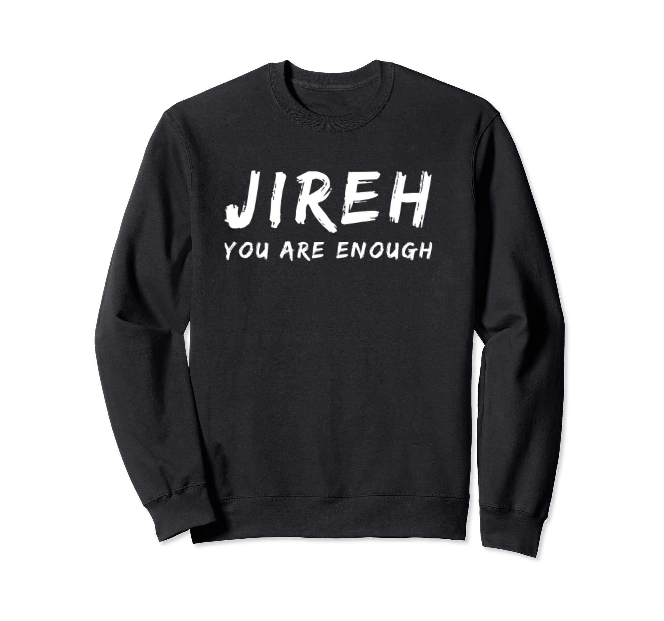 Jireh You Are Enough More Then Sweatshirt - Aesthetic Graphic for Adults - T-Shirt, Sweatshirt, Hoodie