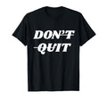 Motivational Inspiring Dont Give Up T-Shirt - Aesthetic Graphic Unisex - T-Shirt, Sweatshirt, Hoodie