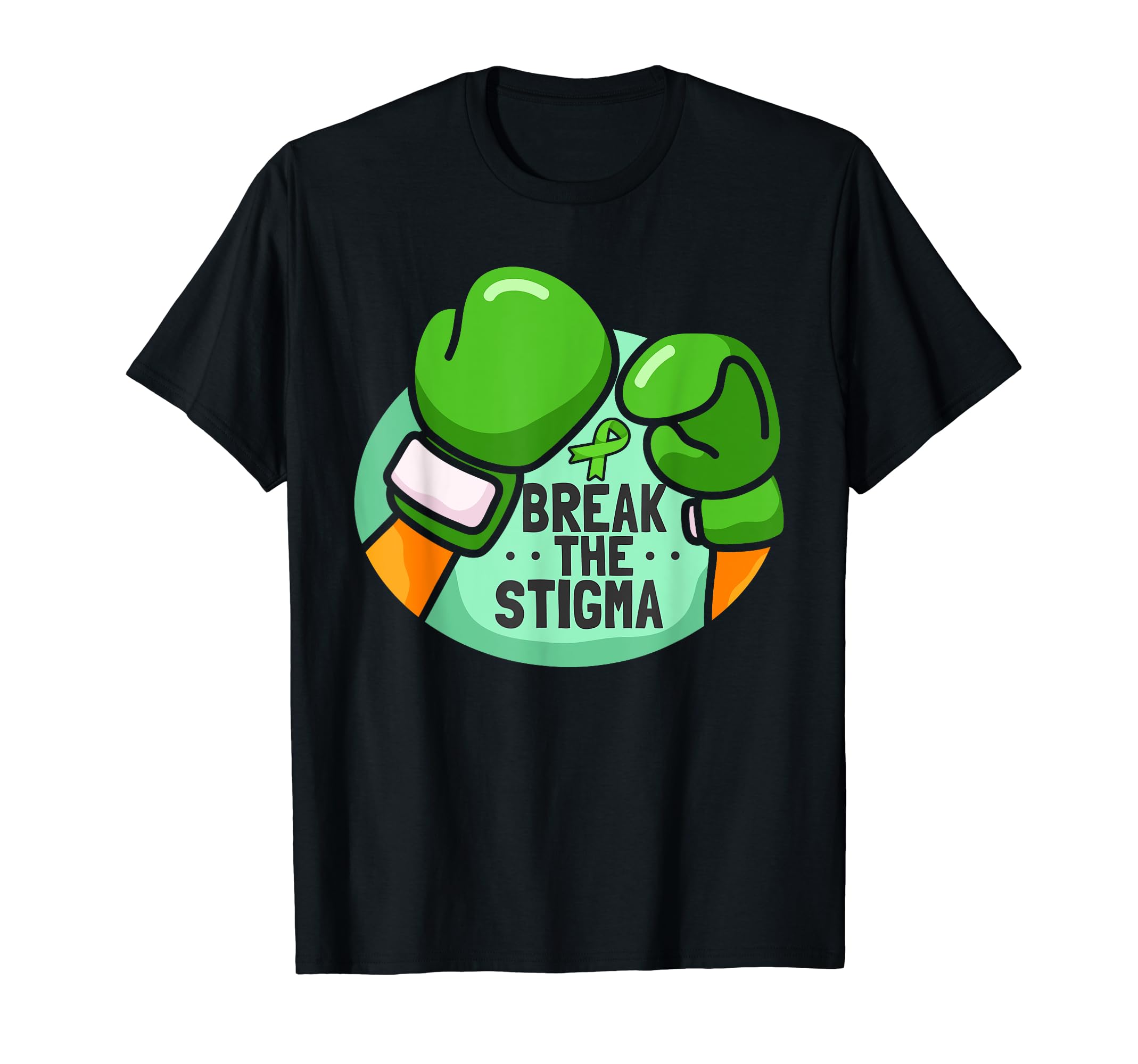 Break Stigma Green Mental Health Day T-Shirt - Streetwear Style Unisex - T-Shirt, Sweatshirt, Hoodie