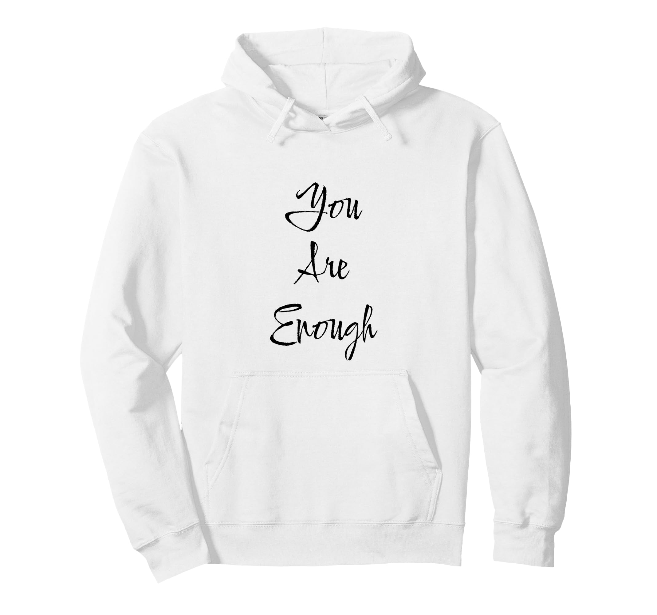 You Are Enough Friendship Mom Mother Hoodie - Minimalist Print Men Women - T-Shirt, Sweatshirt, Hoodie