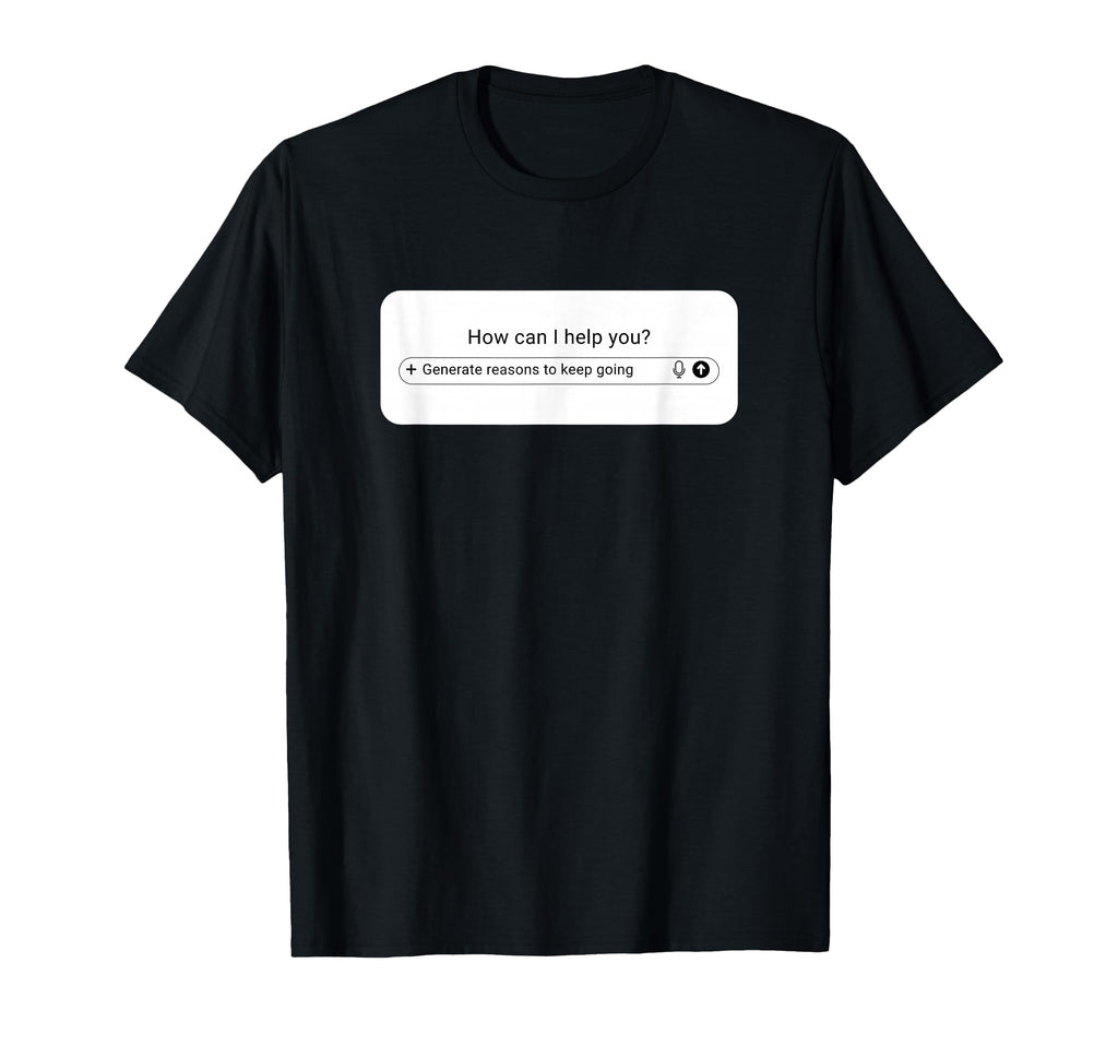 Ai Prompt Box Generate Reasons To T-Shirt - Novelty Apparel for Adults - T-Shirt, Sweatshirt, Hoodie
